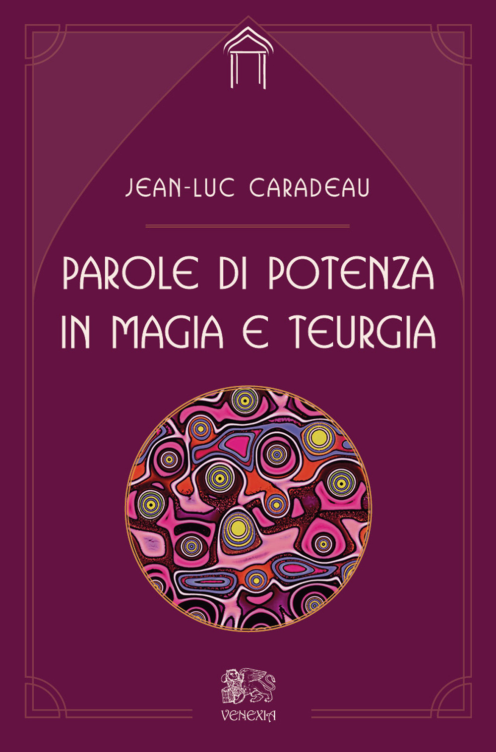 Libri Caradeu Jean-Luc - Parole Di Potenza In Magia E Teurgia NUOVO SIGILLATO, EDIZIONE DEL 12/10/2020 SUBITO DISPONIBILE