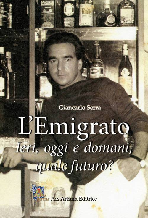 Libri Giancarlo Serra - L' Emigrato NUOVO SIGILLATO SUBITO DISPONIBILE