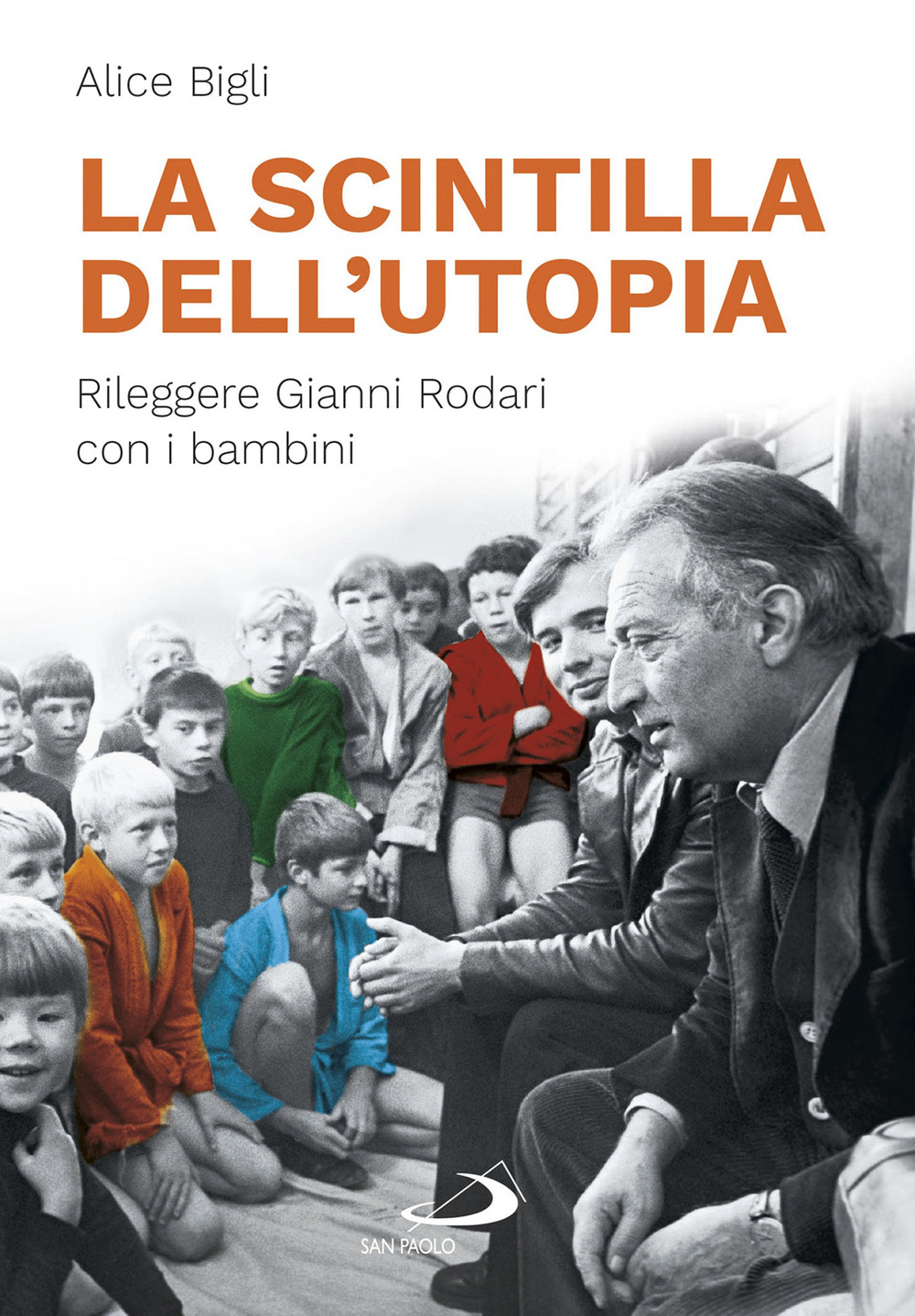 Libri Bigli Alice - La Scintilla Dell'utopia. Rileggere Gianni Rodari Con I Bambini NUOVO SIGILLATO, EDIZIONE DEL 11/09/2020 SUBITO DISPONIBILE