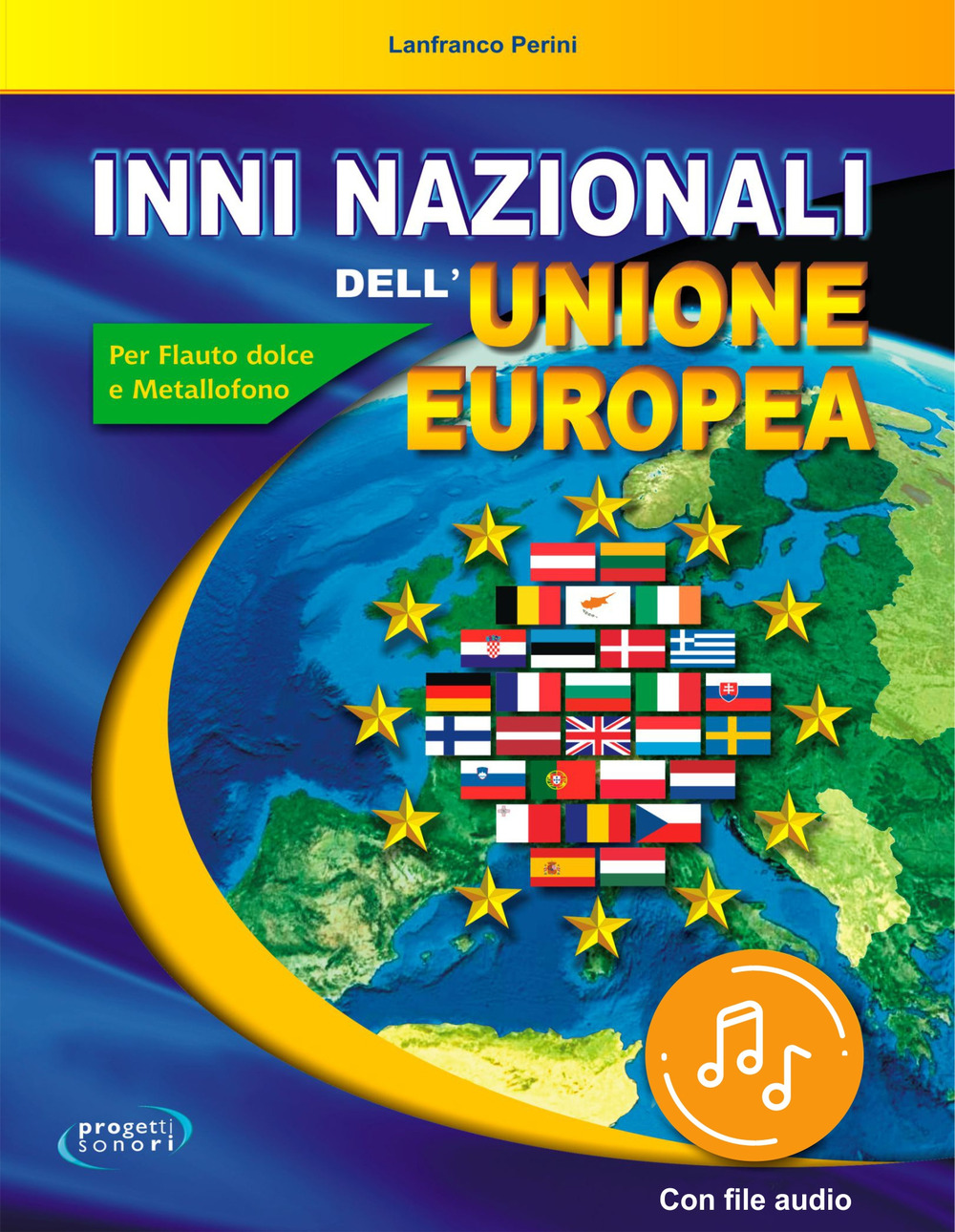 Libri Lanfranco Perini - Inni Nazionali Dell'unione Europea. Per Flauto Dolce E Metallofono. Con Audio NUOVO SIGILLATO, EDIZIONE DEL 16/09/2020 SUBITO DISPONIBILE