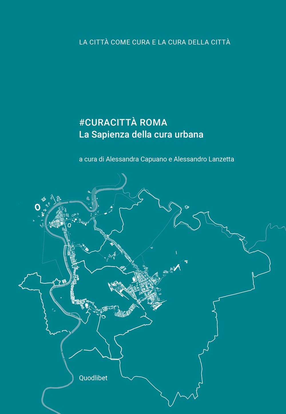 Libri Vol Curacitta Roma. La Sapienza Della Cura Urbana NUOVO SIGILLATO, EDIZIONE DEL 13/01/2021 SUBITO DISPONIBILE