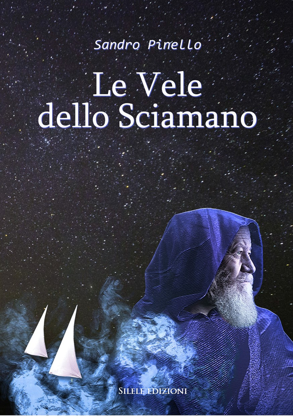 Libri Pinello Sandro - Le Vele Dello Sciamano NUOVO SIGILLATO, EDIZIONE DEL 16/09/2020 SUBITO DISPONIBILE