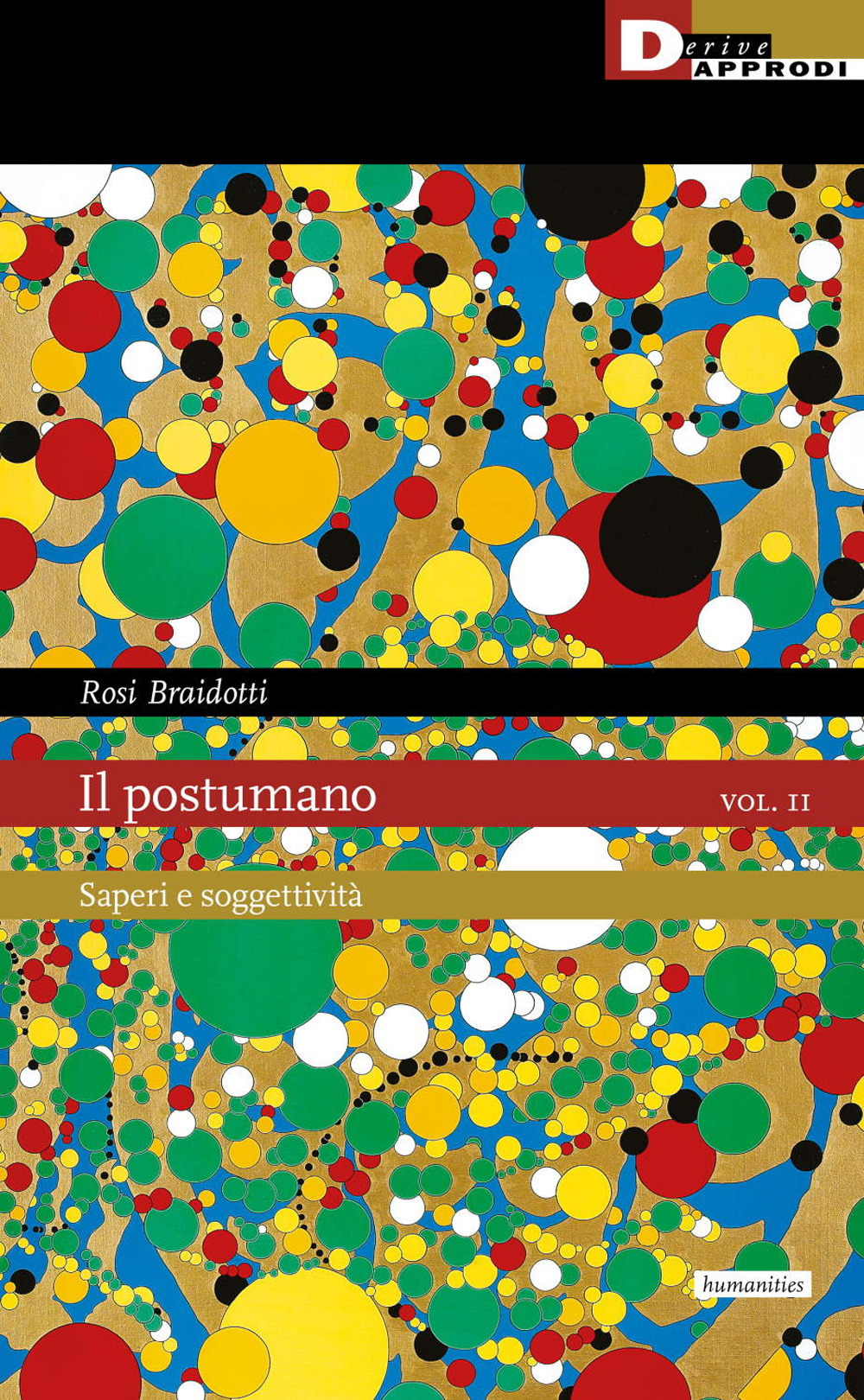 Libri Rosi Braidotti - Il Postumano Vol 02 NUOVO SIGILLATO, EDIZIONE DEL 20/01/2022 SUBITO DISPONIBILE