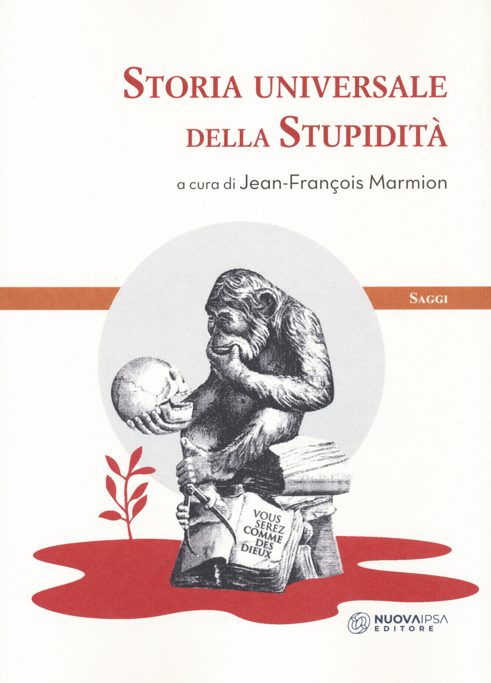 Libri Storia Universale Della Stupidita NUOVO SIGILLATO, EDIZIONE DEL 13/05/2021 SUBITO DISPONIBILE