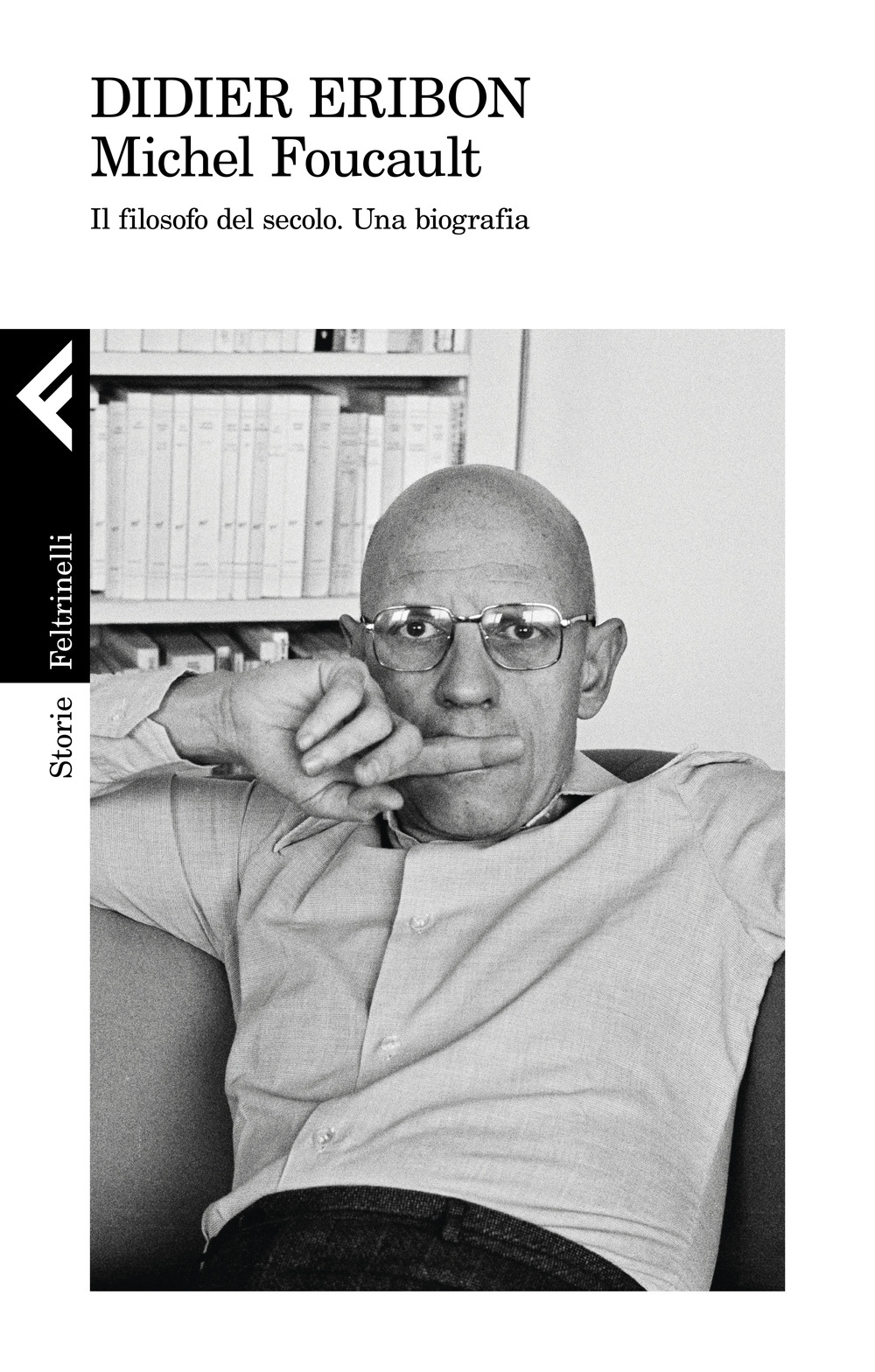 Libri Didier Eribon - Michel Foucault. Il Filosofo Del Secolo. Una Biografia NUOVO SIGILLATO, EDIZIONE DEL 01/04/2021 SUBITO DISPONIBILE