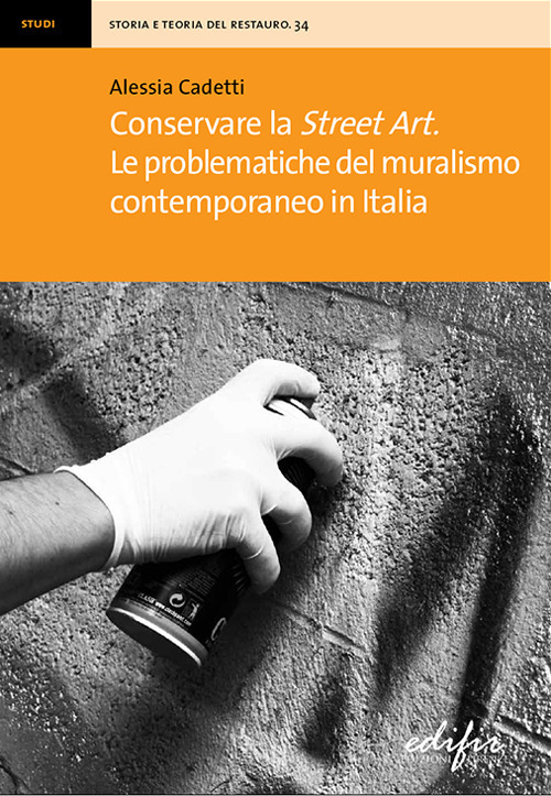 Libri Alessia Cadetti - Conservare La Street Art. Le Problematiche Del Muralismo Contemporaneo In Italia NUOVO SIGILLATO, EDIZIONE DEL 30/09/2020 SUBITO DISPONIBILE