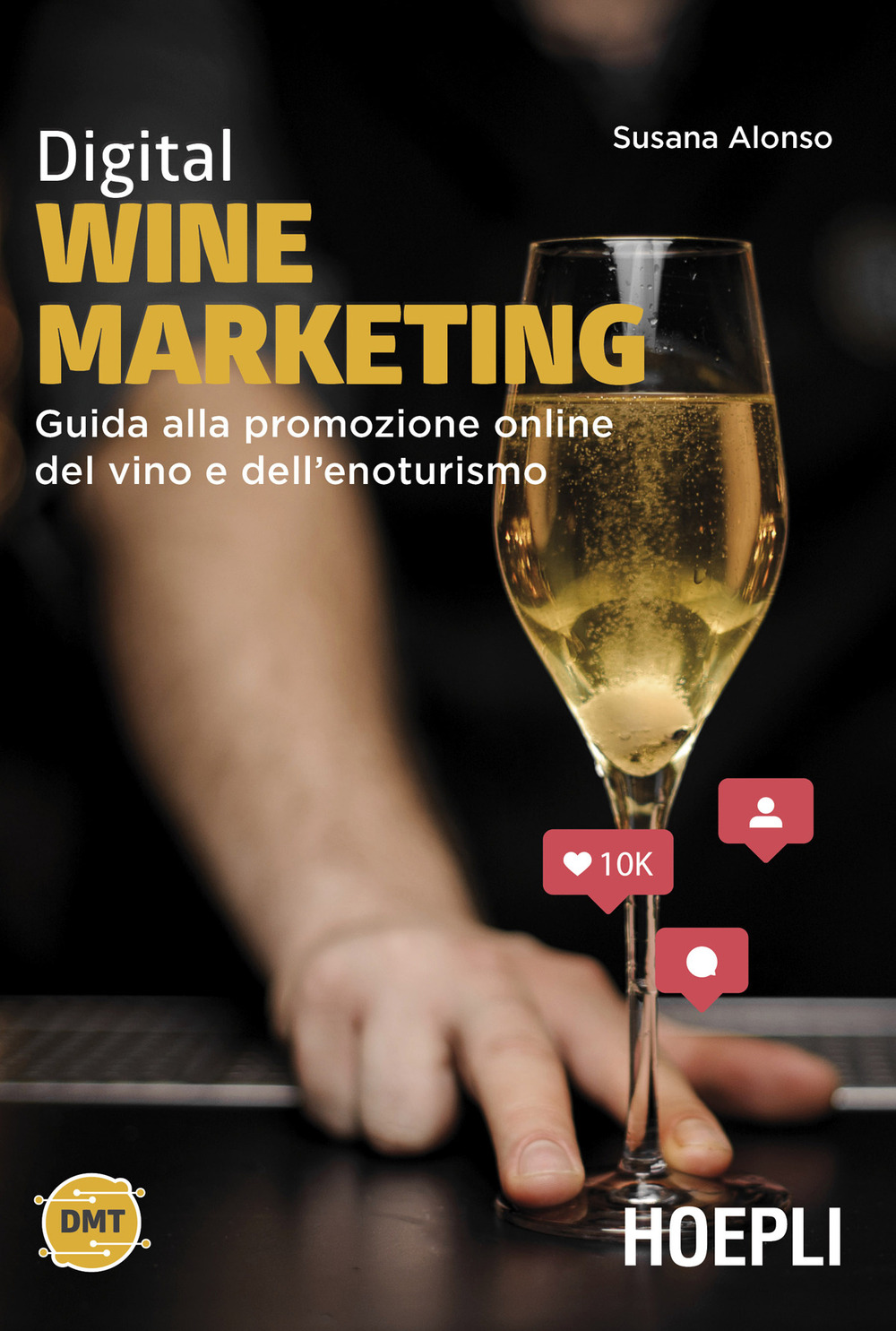 Libri Alonso Susana - Digital Wine Marketing. Guida Alla Promozione Online Del Vino E Dell'enoturismo NUOVO SIGILLATO, EDIZIONE DEL 05/02/2021 SUBITO DISPONIBILE