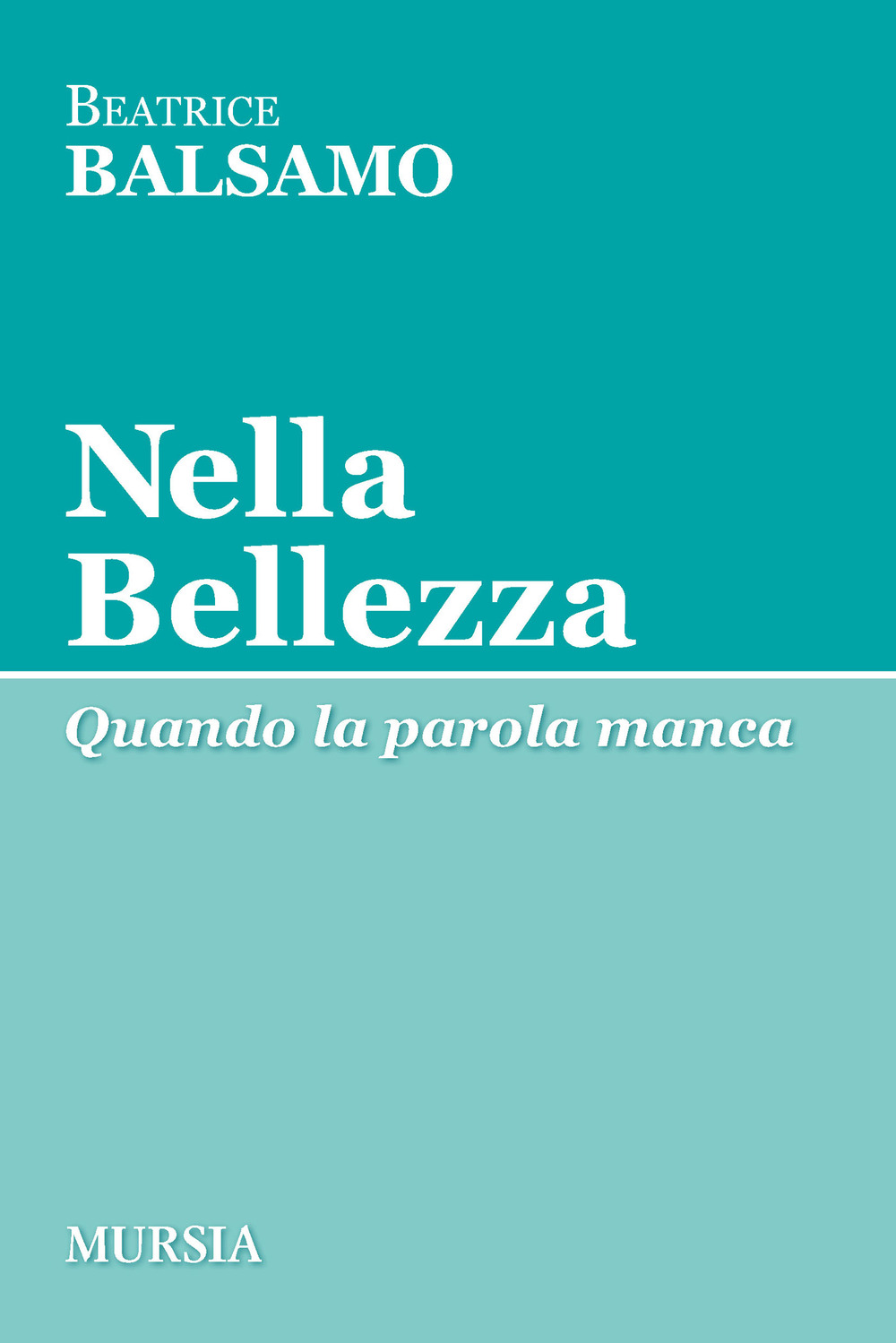Libri Beatrice Balsamo - Nella Bellezza NUOVO SIGILLATO, EDIZIONE DEL 28/10/2020 SUBITO DISPONIBILE