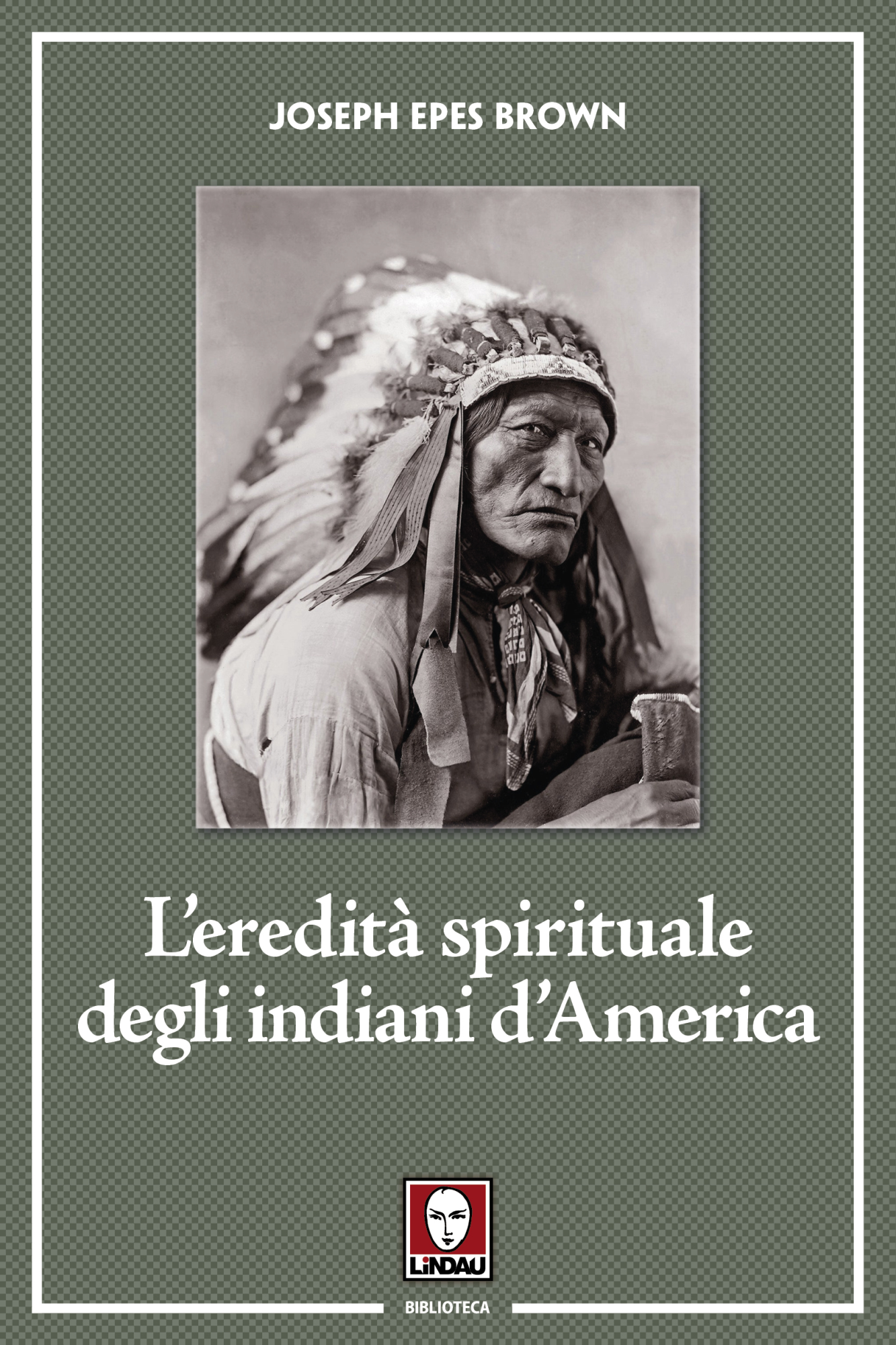 Libri Epes Brown Joseph - L' Eredita Spirituale Degli Indiani D'america NUOVO SIGILLATO, EDIZIONE DEL 25/03/2021 SUBITO DISPONIBILE