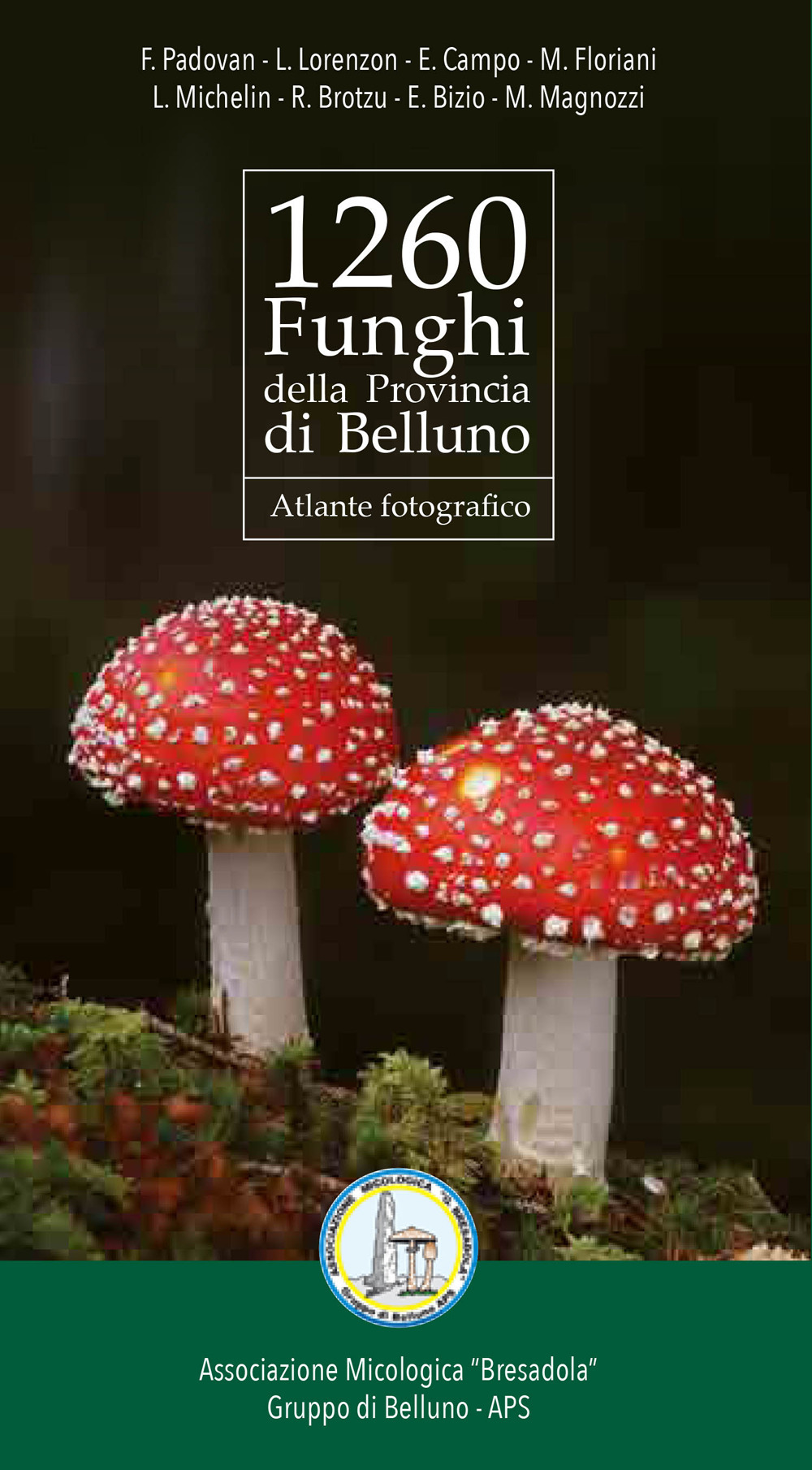 Libri 1260 Funghi Della Provincia Di Belluno. Atlante Fotografico NUOVO SIGILLATO SUBITO DISPONIBILE
