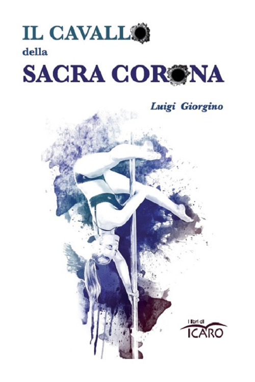 Libri Giorgino Luigi - Il Cavallo Della Sacra Corona NUOVO SIGILLATO, EDIZIONE DEL 20/01/2021 SUBITO DISPONIBILE