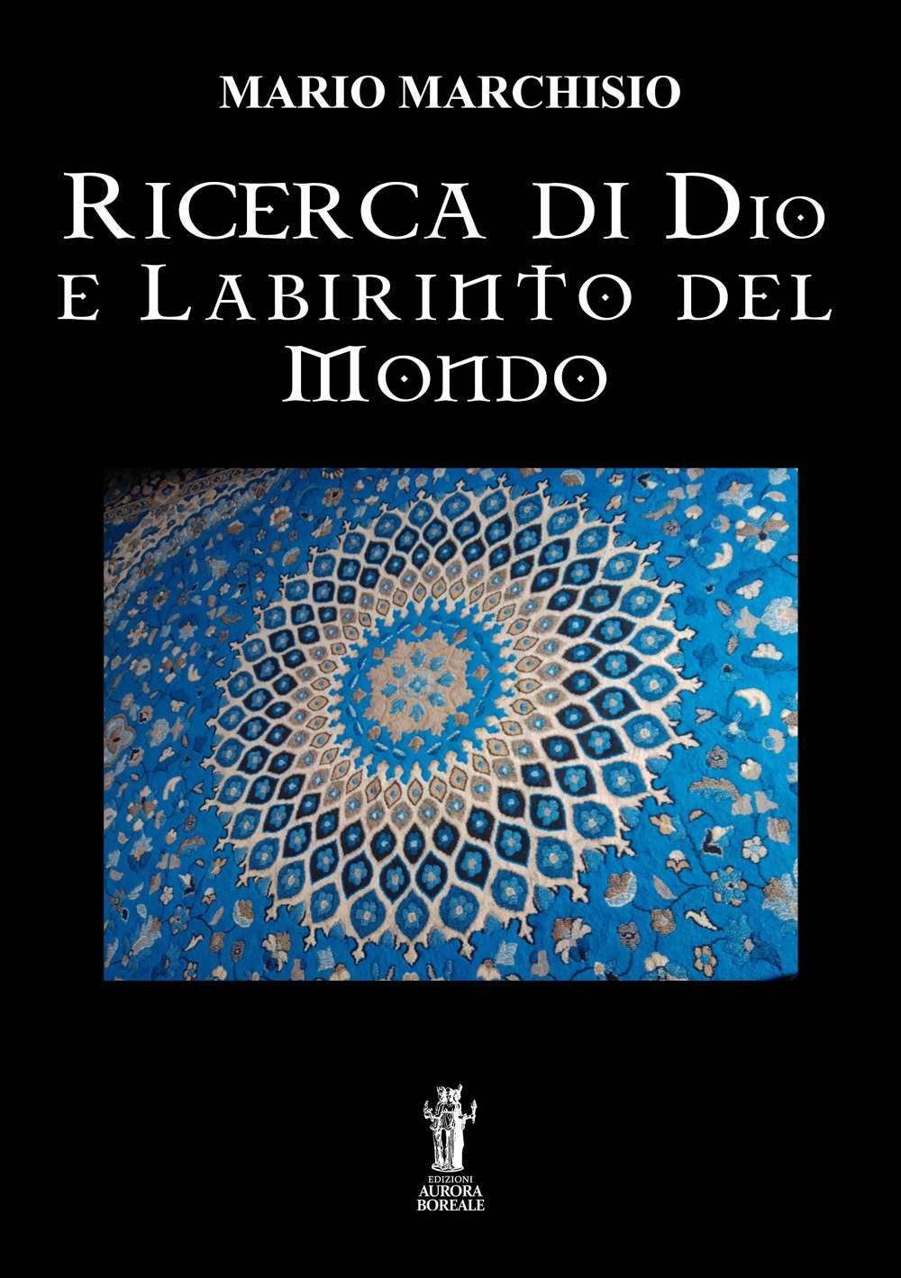 Libri Mario Marchisio - Ricerca Di Dio E Labirinto Del Mondo NUOVO SIGILLATO, EDIZIONE DEL 09/10/2020 SUBITO DISPONIBILE