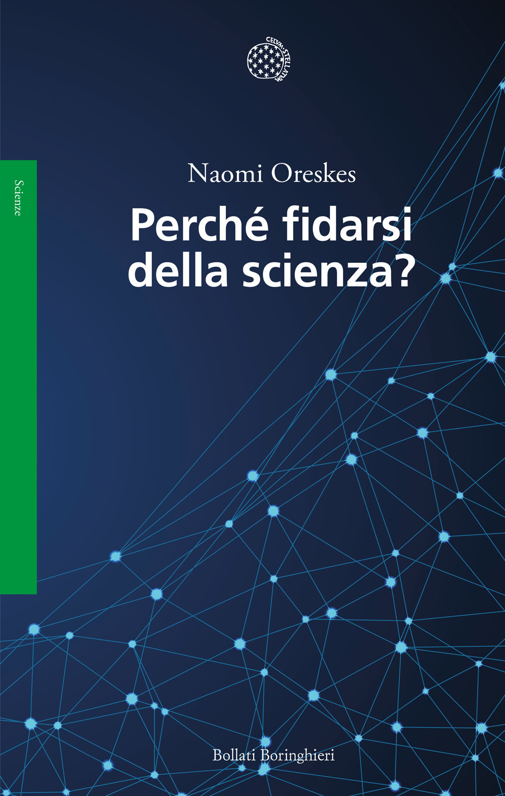 Libri Naomi Oreskes - Perche Fidarsi Della Scienzam NUOVO SIGILLATO, EDIZIONE DEL 28/01/2021 SUBITO DISPONIBILE