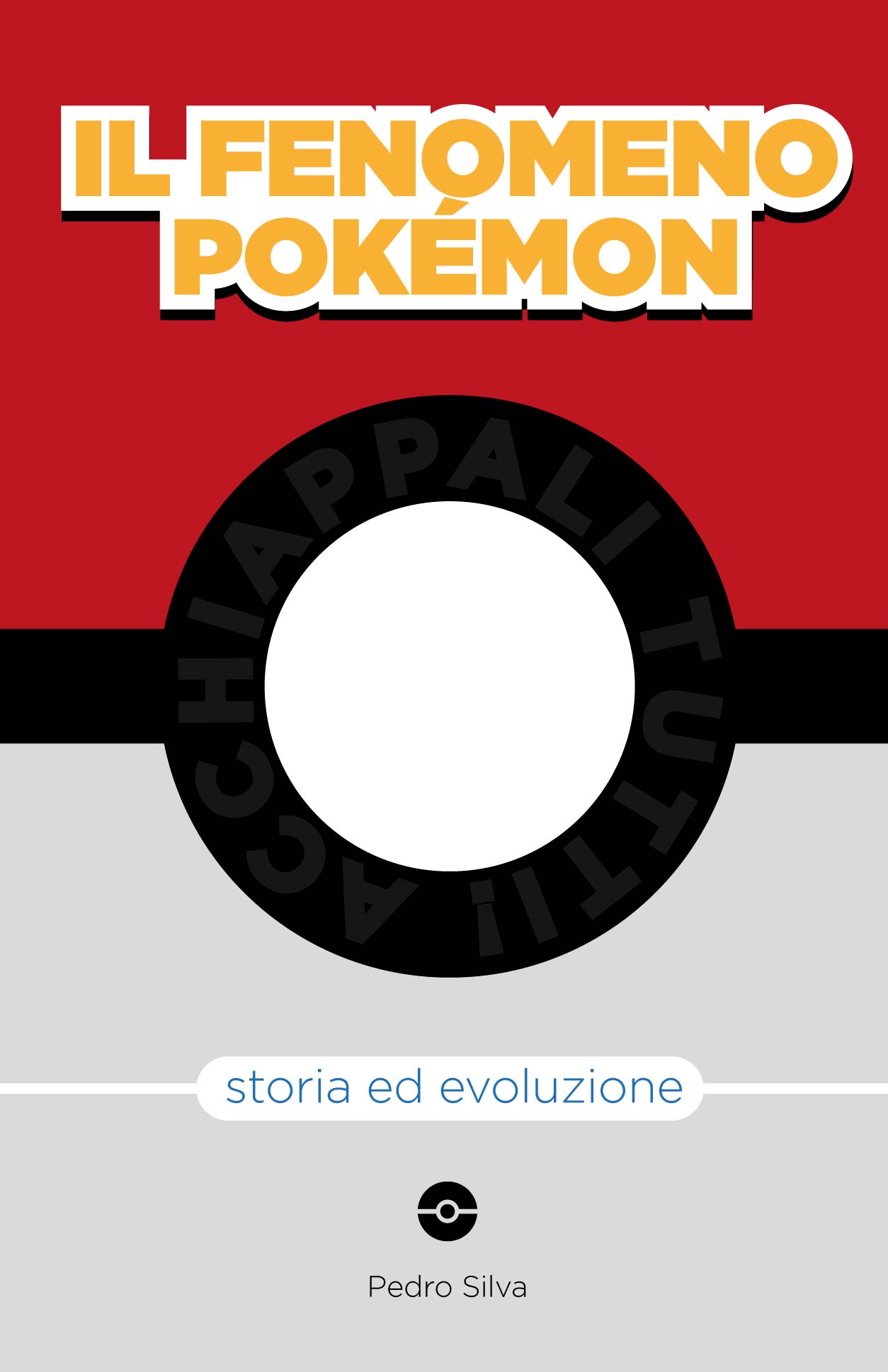 Libri Pedro Silva - Il Fenomeno Pokemon. Storia Ed Evoluzione NUOVO SIGILLATO, EDIZIONE DEL 28/01/2021 SUBITO DISPONIBILE