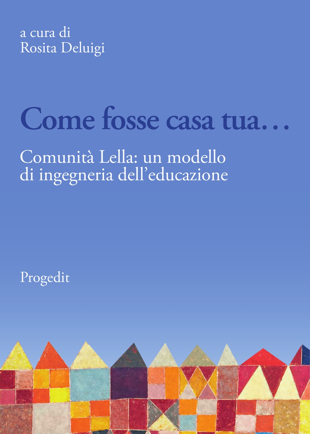 Libri Come Fosse Casa Tua.... Comunita Lella: Un Modello Di Ingegneria Dell'educazione NUOVO SIGILLATO, EDIZIONE DEL 01/09/2020 SUBITO DISPONIBILE