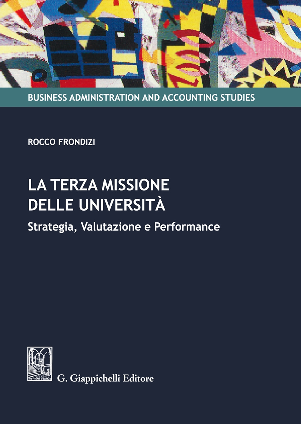 Libri Frondizi Rocco - La Terza Missione Delle Universita. Strategia Valutazione E Performance NUOVO SIGILLATO EDIZIONE DEL SUBITO DISPONIBILE