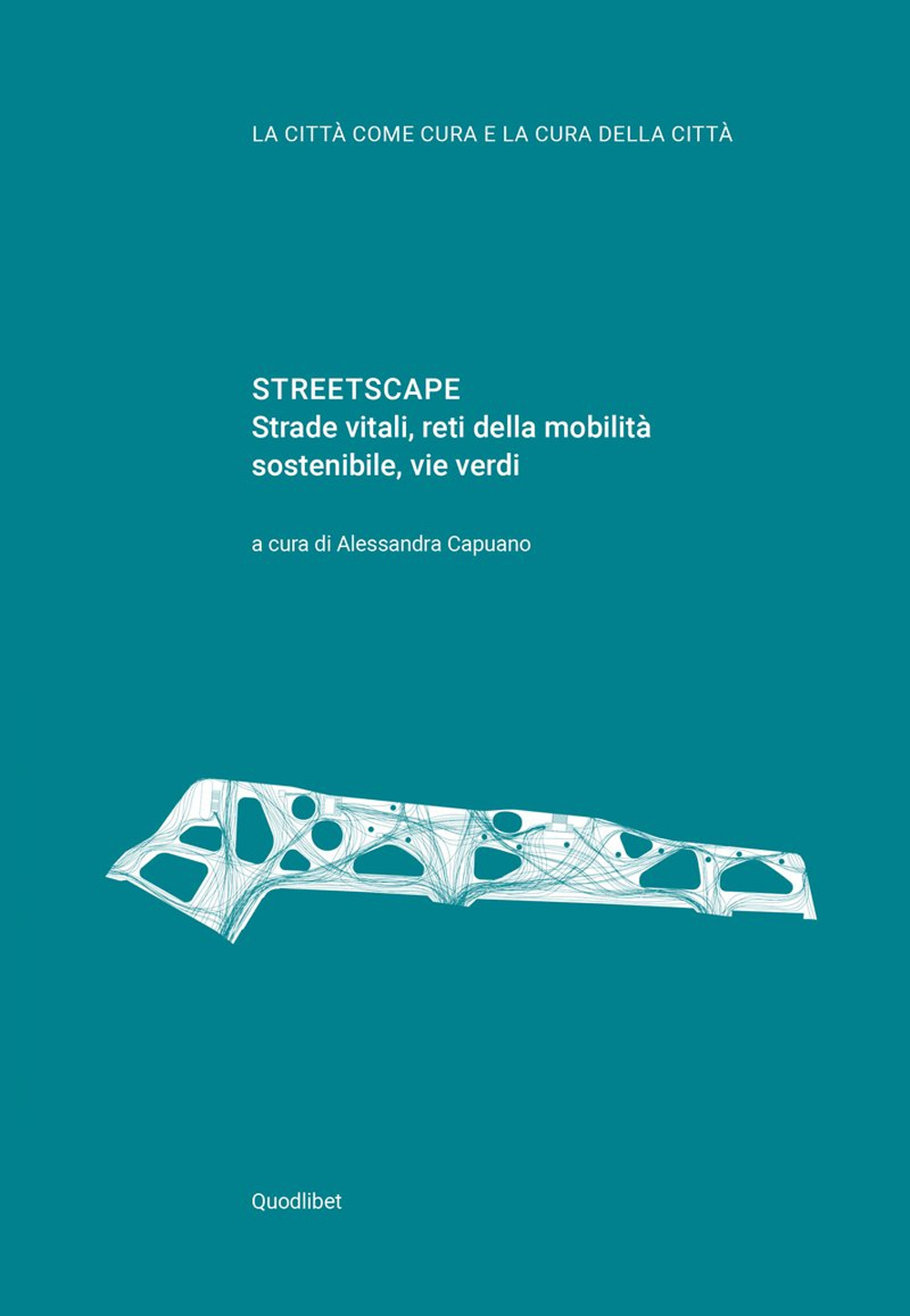 Libri Streetscape. Strade Vitali, Reti Della Mobilita Sostenibile, Vie Verdi NUOVO SIGILLATO, EDIZIONE DEL 24/11/2020 SUBITO DISPONIBILE