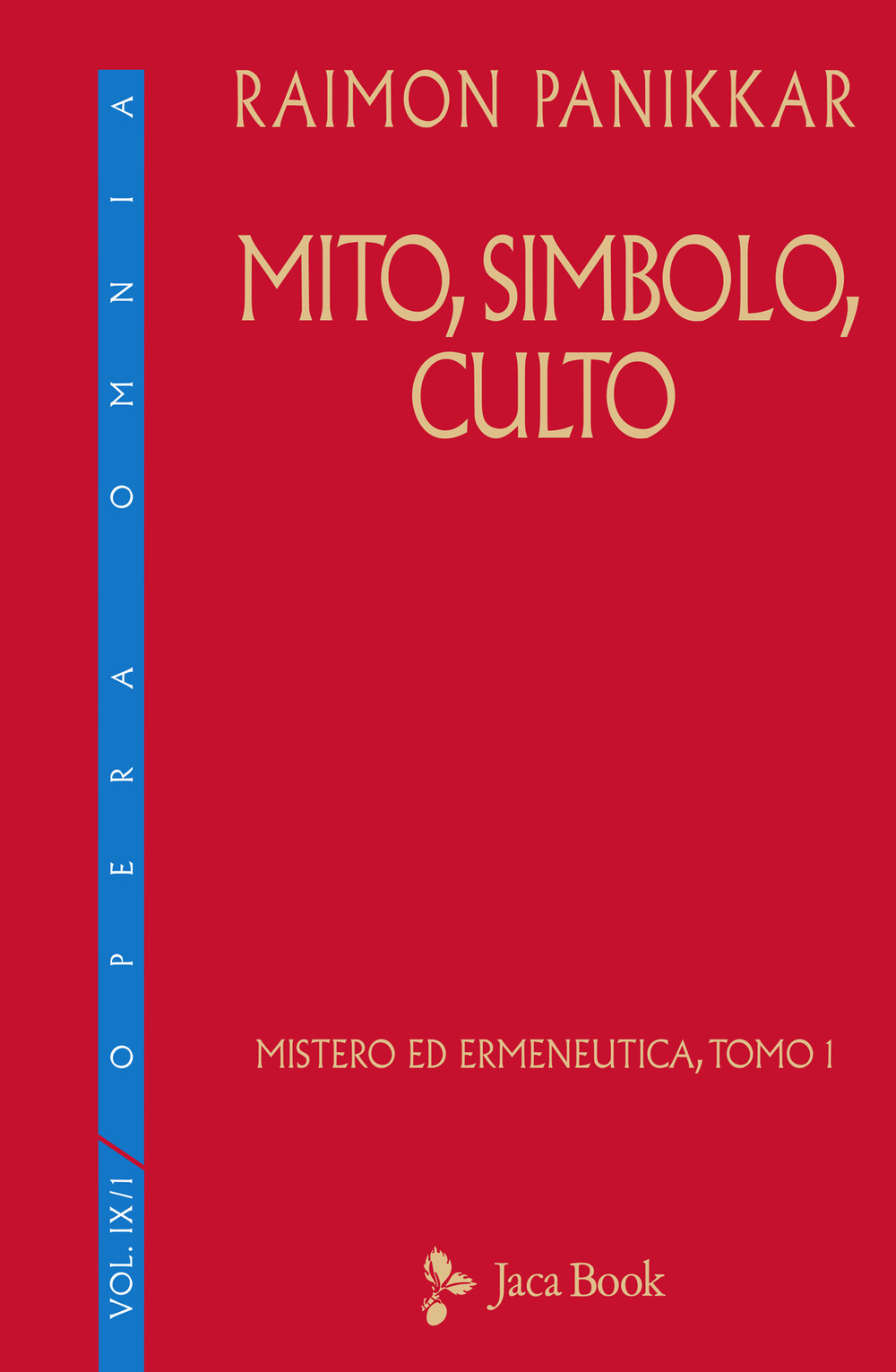 Libri Raimon Panikkar - Mito, Simbolo, Culto NUOVO SIGILLATO, EDIZIONE DEL 11/02/2021 SUBITO DISPONIBILE