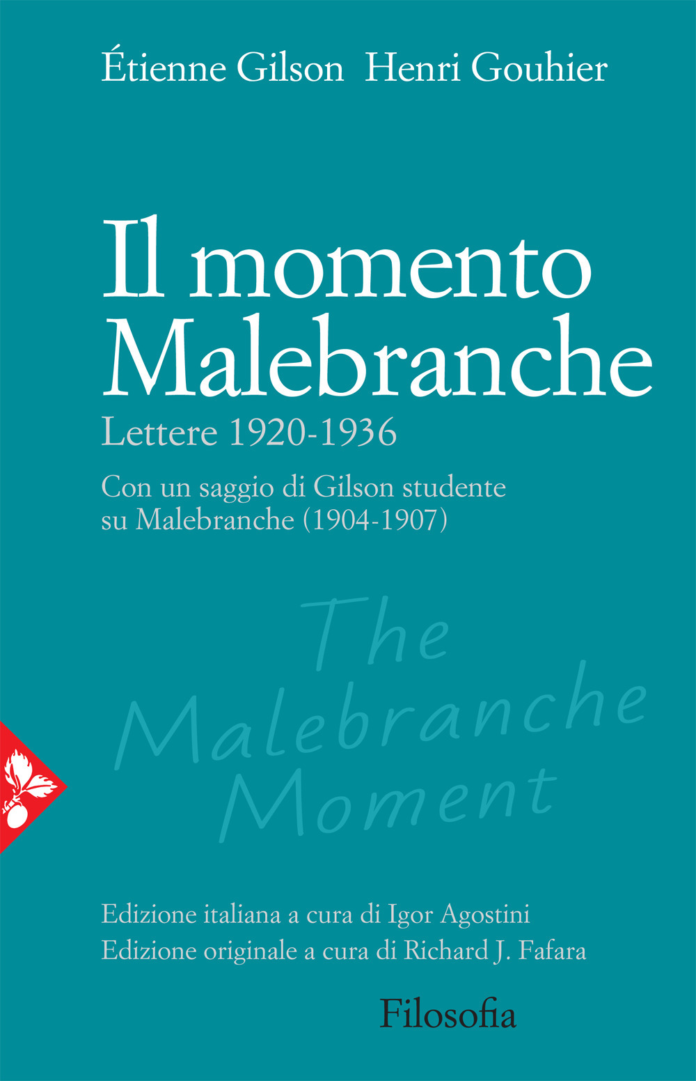 Libri Étienne Gilson / Gouhier Henri - Il Momento Malebranche. Lettere 1920-1936 NUOVO SIGILLATO, EDIZIONE DEL 15/04/2021 SUBITO DISPONIBILE