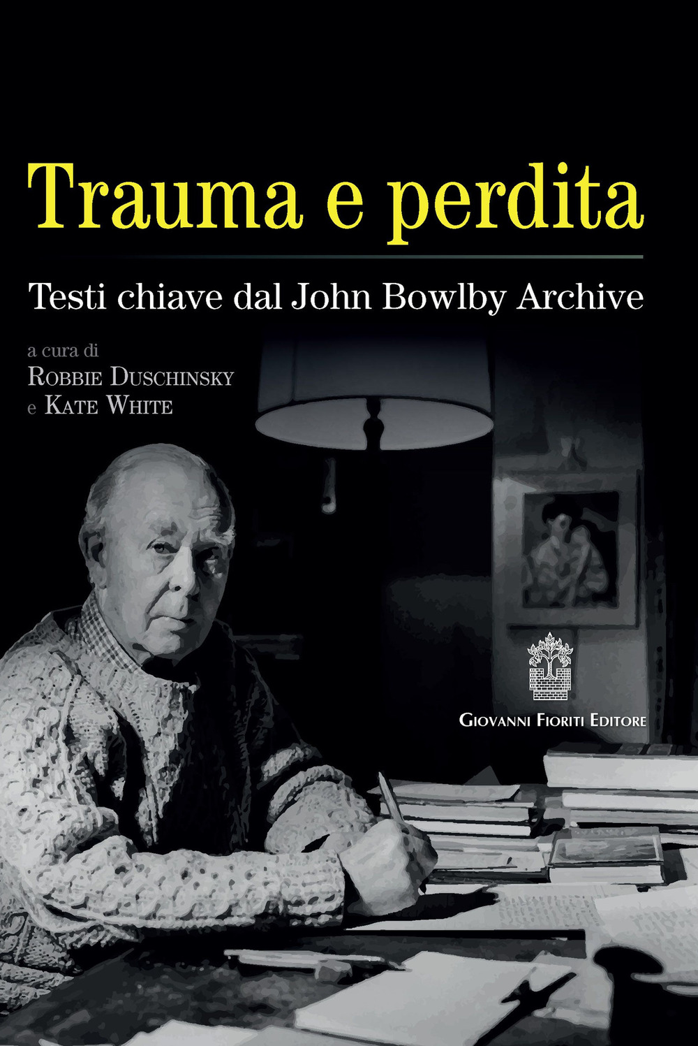 Libri Trauma E Perdita. Testi Chiave Dal John Bowlby Archive NUOVO SIGILLATO, EDIZIONE DEL 01/01/2020 SUBITO DISPONIBILE