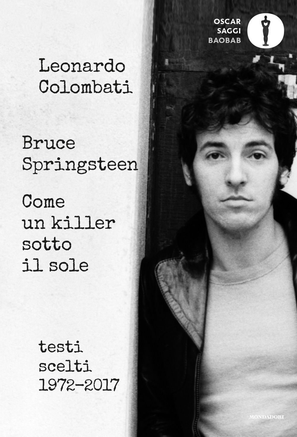 Libri Bruce Springsteen. Come Un Killer Sotto Il Sole. Testi Scelti (1972-2017). Testo Inglese A Fronte NUOVO SIGILLATO, EDIZIONE DEL 09/03/2021 SUBITO DISPONIBILE