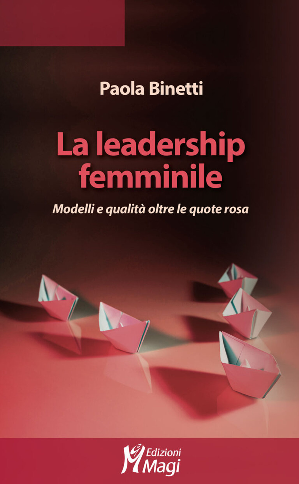 Libri Binetti Paola - La Leadership Femminile. Modelli E Qualita Oltre Le Quote Rosa NUOVO SIGILLATO, EDIZIONE DEL 14/12/2020 SUBITO DISPONIBILE