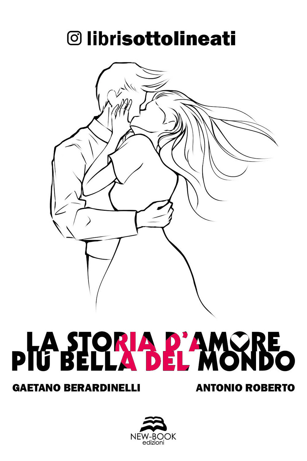 Libri Berardinelli Gaetano / Antonio Roberto / Librisottolineati - La Storia D'amore Piu Bella Del Mondo NUOVO SIGILLATO, EDIZIONE DEL 04/12/2020 SUBITO DISPONIBILE