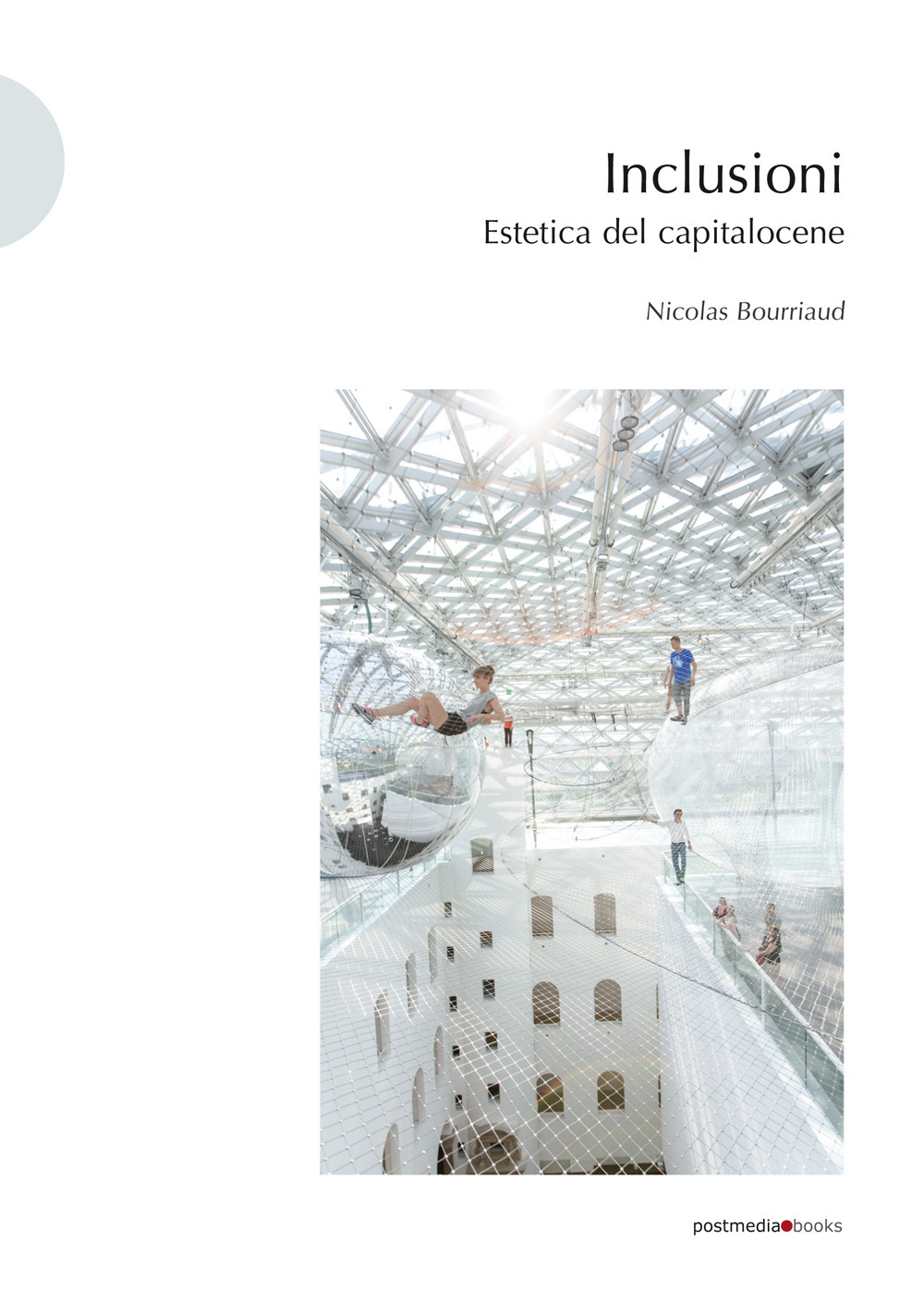 Libri Nicolas Bourriaud - Inclusioni. Estetica Del Capitalocene NUOVO SIGILLATO, EDIZIONE DEL 24/11/2020 SUBITO DISPONIBILE