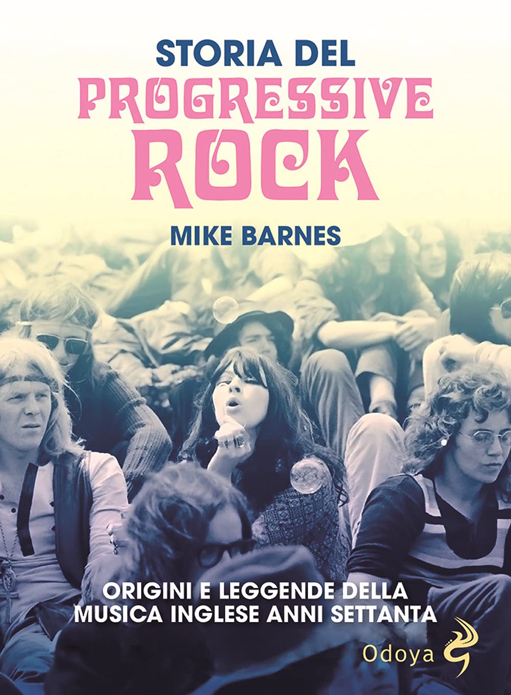 Libri Barnes Mike - Storia Del Progressive Rock. Origini E Leggende Della Musica Inglese Anni Settanta NUOVO SIGILLATO, EDIZIONE DEL 27/05/2021 SUBITO DISPONIBILE