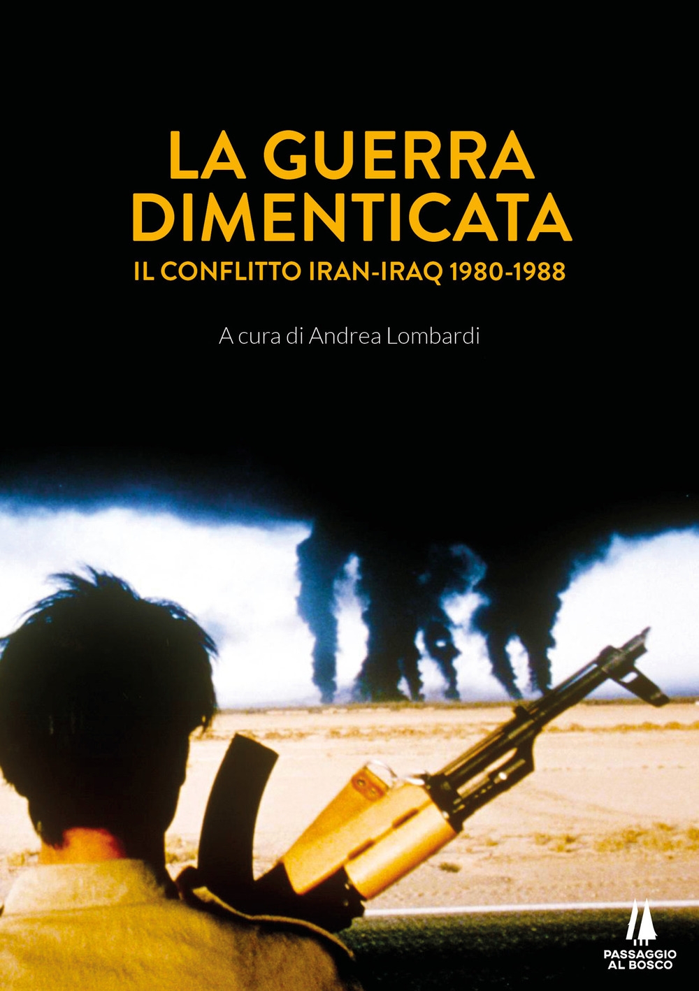 Libri Guerra Dimenticata. Il Conflitto Iran-Iraq (1980-1988) (La) NUOVO SIGILLATO, EDIZIONE DEL 16/11/2020 SUBITO DISPONIBILE