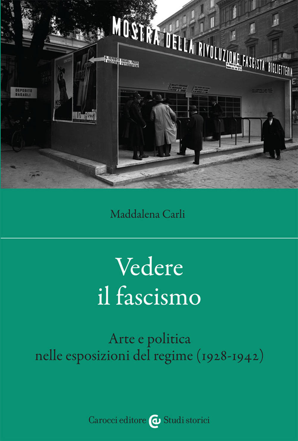 Libri Maddalena Carli - Vedere Il Fascismo. Arte E Politica Nelle Esposizioni Del Regime (1928-1942) NUOVO SIGILLATO, EDIZIONE DEL 11/03/2021 SUBITO DISPONIBILE