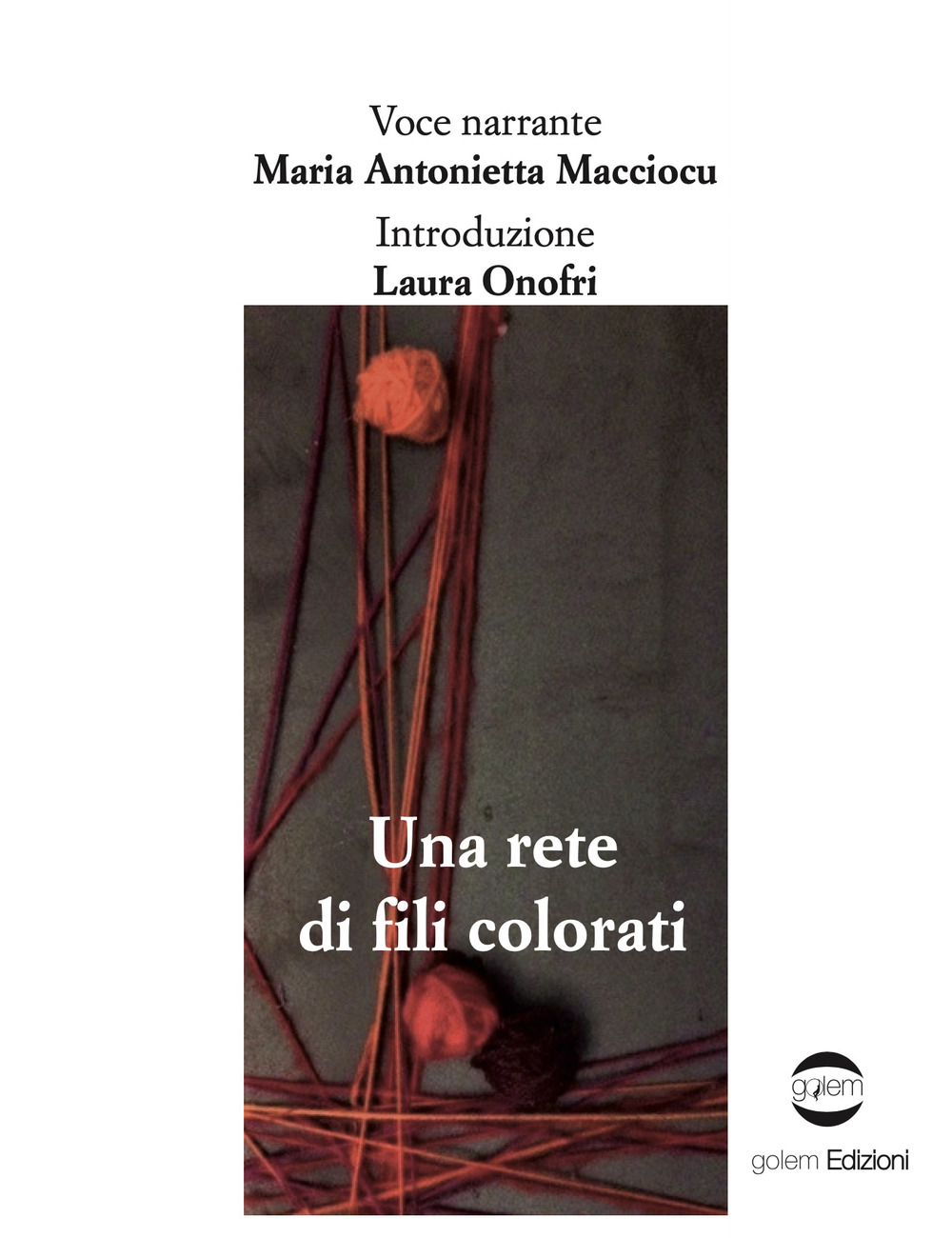 Libri Macciocu Maria Antonietta - Una Rete Di Fili Colorati NUOVO SIGILLATO, EDIZIONE DEL 27/05/2021 SUBITO DISPONIBILE