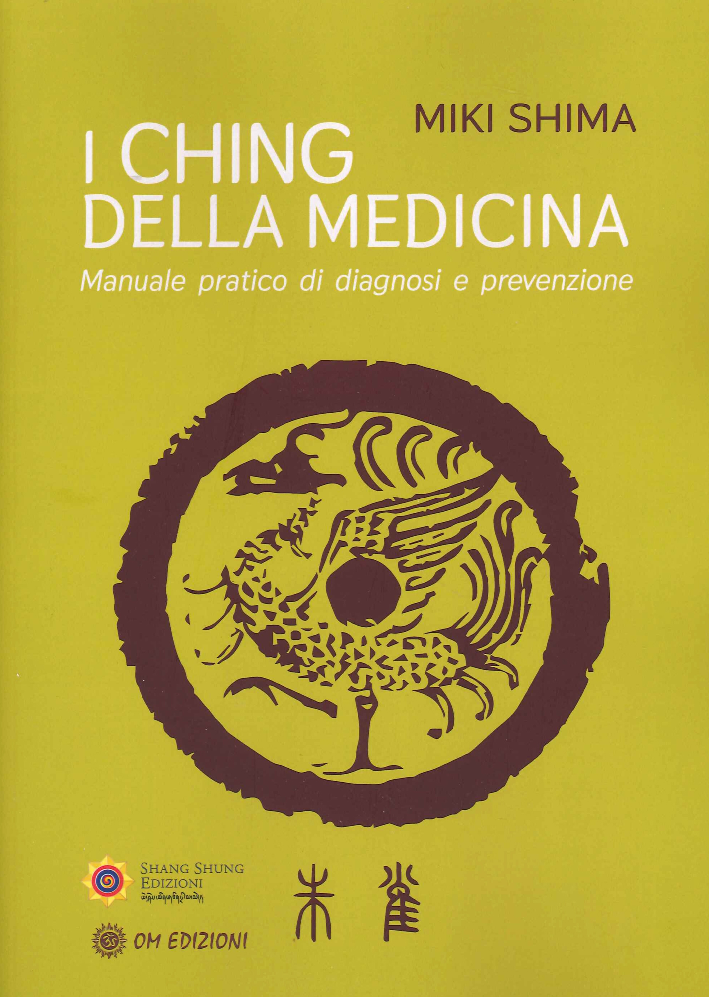 Libri Miki Shima - I Ching Della Medicina. Manuale Pratico Di Diagnosi E Prevenzione NUOVO SIGILLATO, EDIZIONE DEL 27/05/2021 SUBITO DISPONIBILE