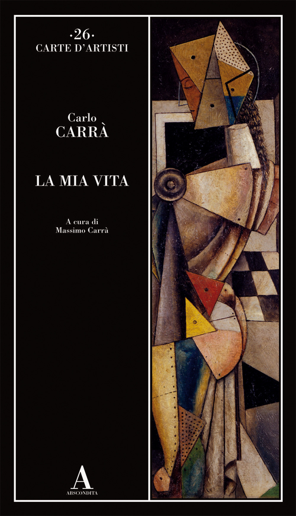 Libri Carlo Carrà - La Mia Vita NUOVO SIGILLATO, EDIZIONE DEL 02/03/2021 SUBITO DISPONIBILE