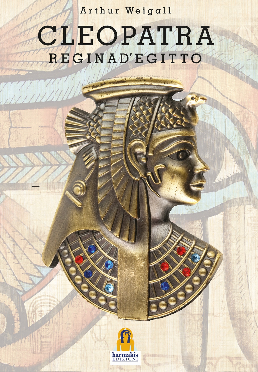 Libri Arthur Weigall - Cleopatra. Regina D'egitto NUOVO SIGILLATO, EDIZIONE DEL 19/09/2020 SUBITO DISPONIBILE