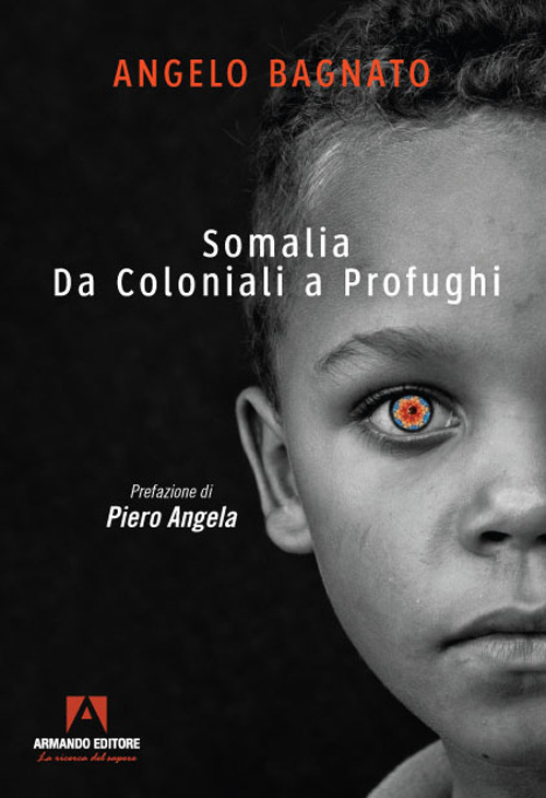 Libri Bagnato Angelo - Somalia. Da Coloniali A Profughi NUOVO SIGILLATO, EDIZIONE DEL 18/12/2020 SUBITO DISPONIBILE