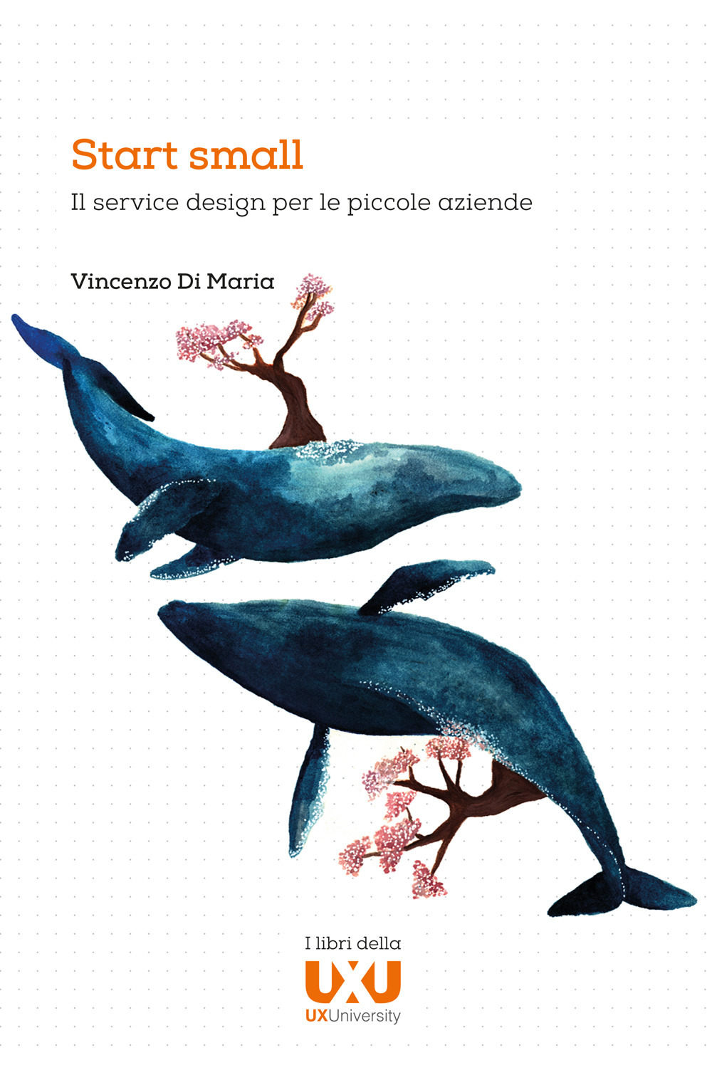 Libri Di Maria Vincenzo - Start Small. Il Service Design Per Le Piccole Aziende NUOVO SIGILLATO, EDIZIONE DEL 26/11/2020 SUBITO DISPONIBILE