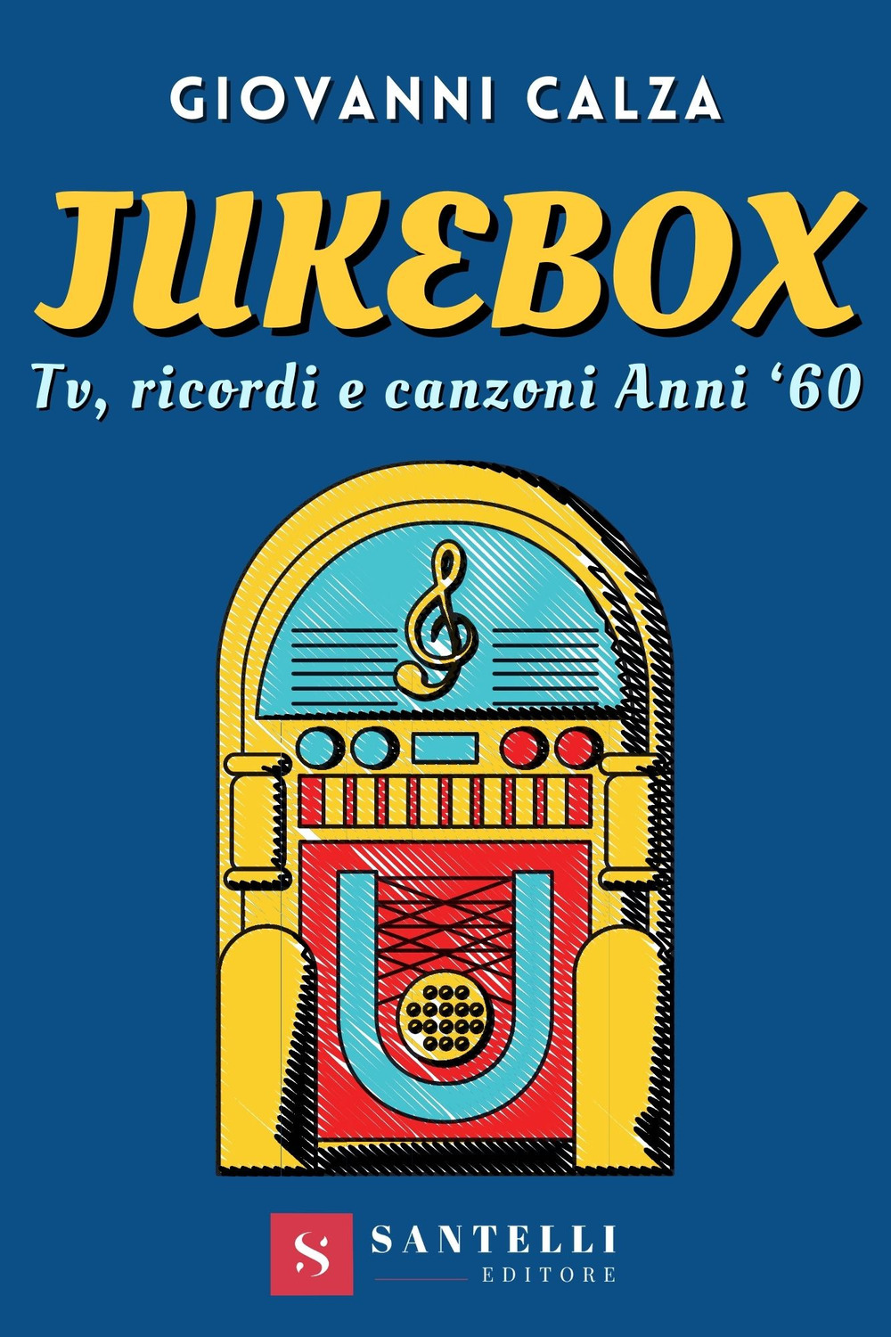 Libri Giovanni Calza - Jukebox. Tv, Ricordi E Canzoni Anni '60 NUOVO SIGILLATO, EDIZIONE DEL 13/05/2021 SUBITO DISPONIBILE