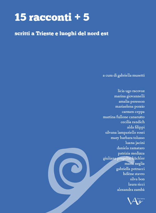 Libri 15 Racconti 5 Scritti A Trieste E Luoghi Del Nord Est NUOVO SIGILLATO SUBITO DISPONIBILE