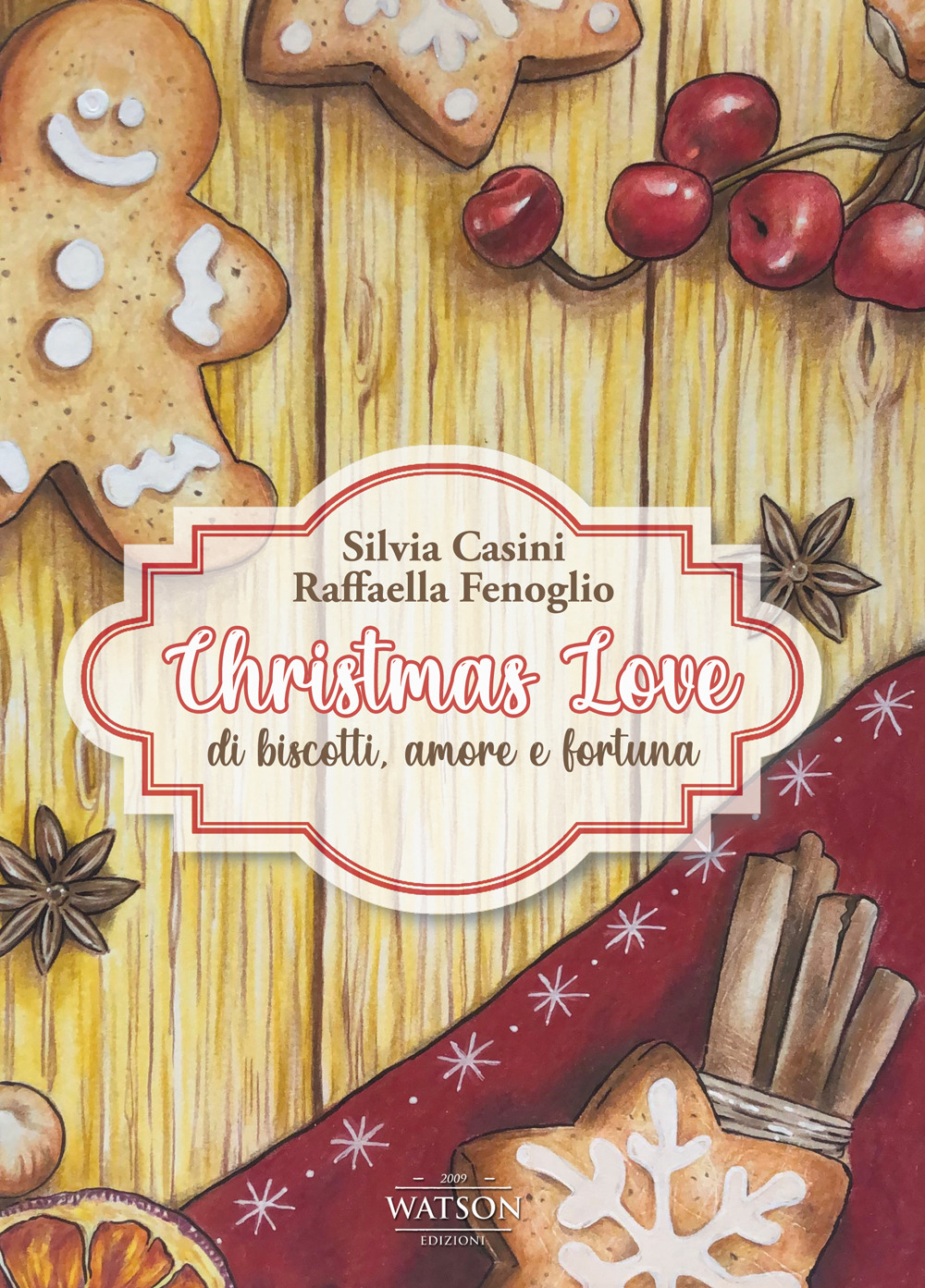 Libri Silvia Casini / Raffaella Fenoglio - Christmas Love. Di Biscotti, Amore E Fortuna NUOVO SIGILLATO, EDIZIONE DEL 07/12/2020 SUBITO DISPONIBILE