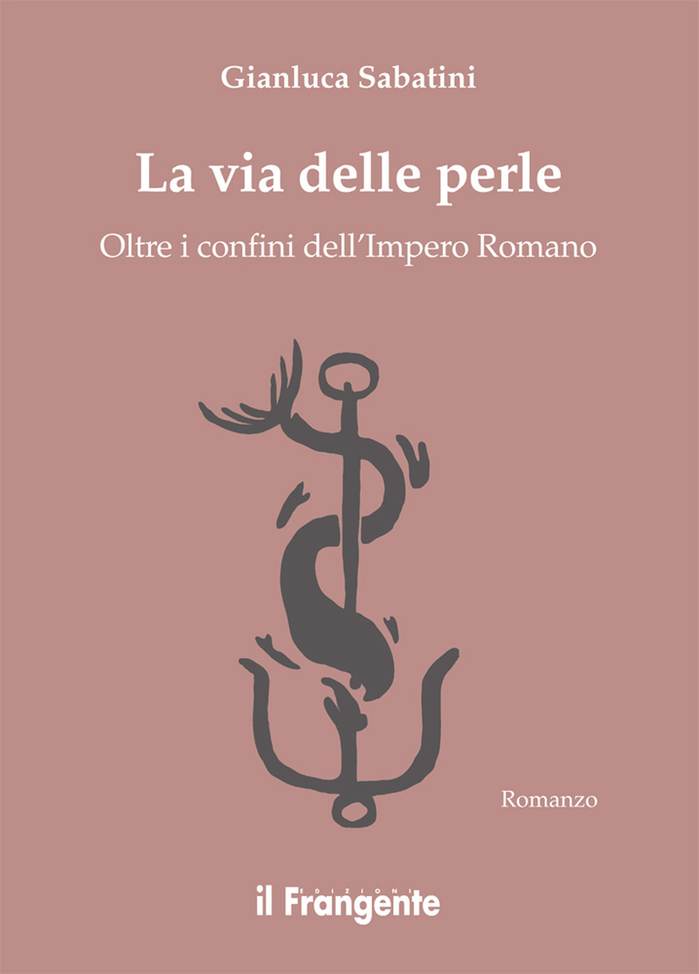 Libri Gianluca Sabatini - La Via Delle Perle. Oltre I Confini Dellimpero Romano NUOVO SIGILLATO EDIZIONE DEL SUBITO DISPONIBILE