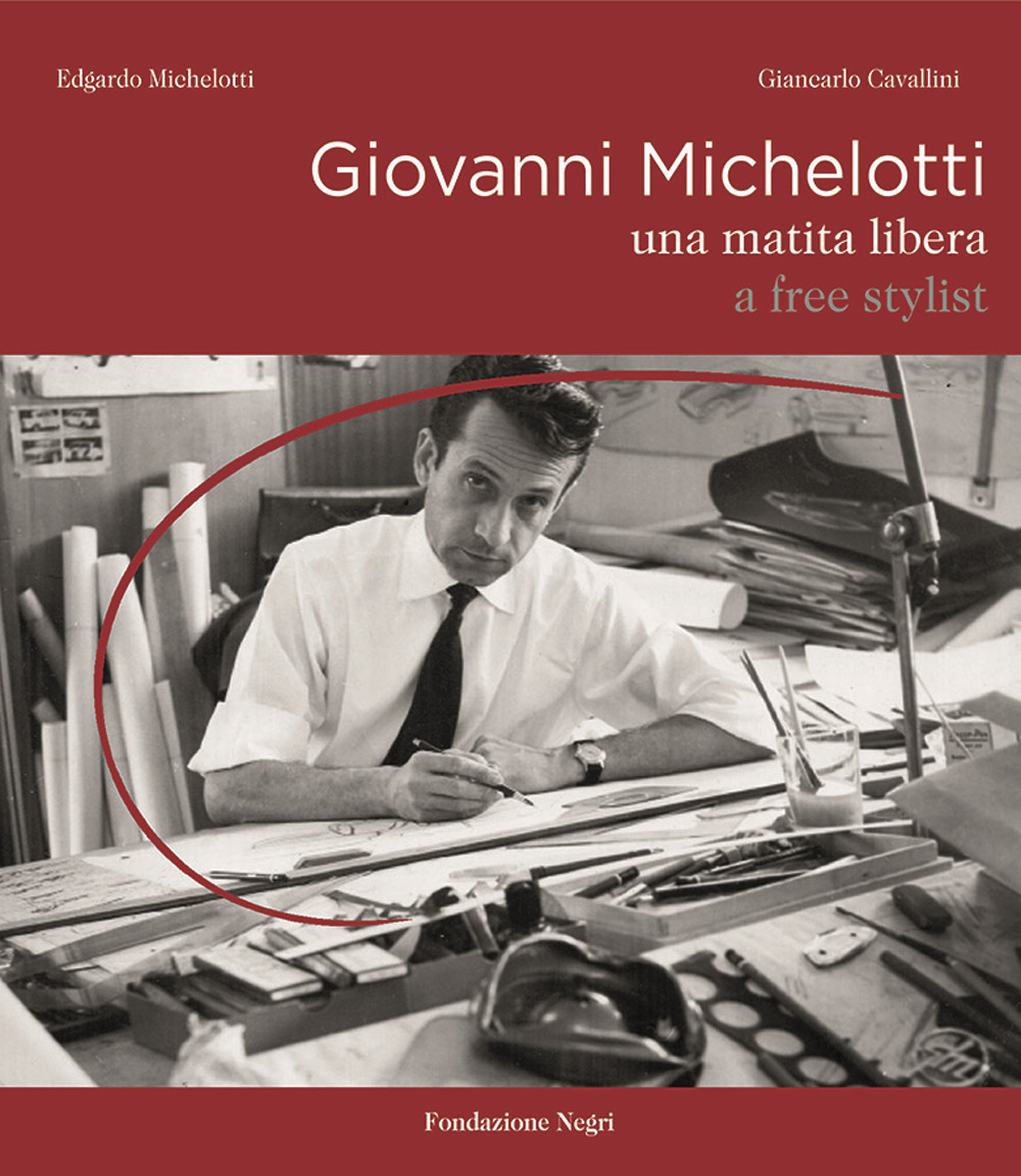 Libri Michelotti Edgardo / Giancarlo Cavallini - Giovanni Michelotti. A Free Stylist. Ediz. Illustrata NUOVO SIGILLATO SUBITO DISPONIBILE