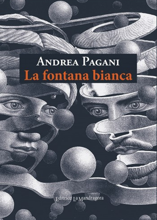 Libri Andrea Pagani - La Fontana Bianca NUOVO SIGILLATO, EDIZIONE DEL 18/12/2020 SUBITO DISPONIBILE