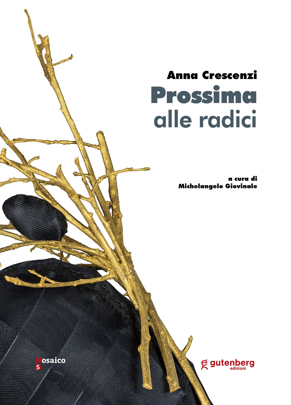 Libri Anna Crescenzi. Prossima Alle Radici NUOVO SIGILLATO, EDIZIONE DEL 01/09/2020 SUBITO DISPONIBILE