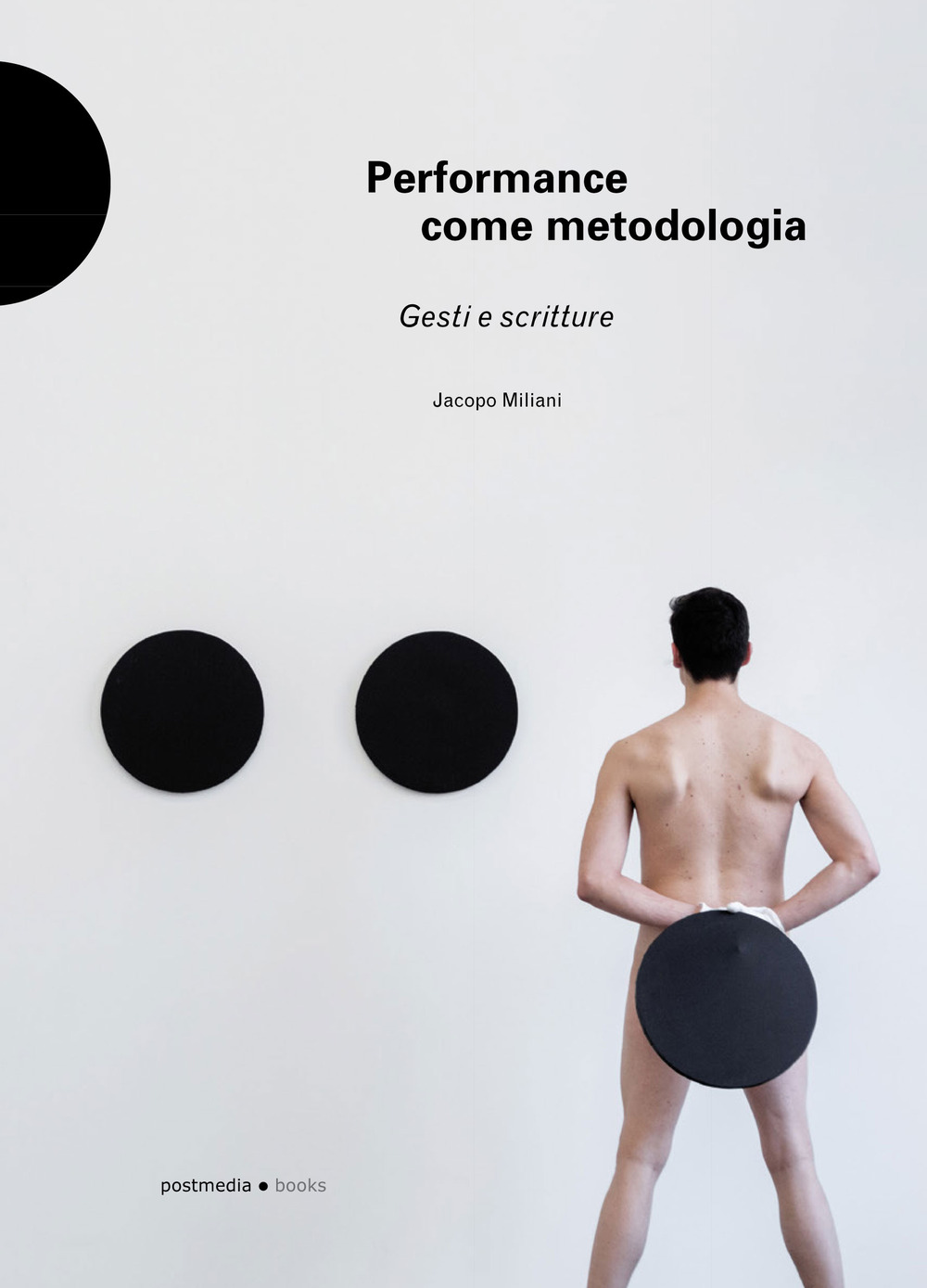 Libri Jacopo Miliani - Performance Come Metodologia. Gesti E Scritture. Ediz. Illustrata NUOVO SIGILLATO, EDIZIONE DEL 02/01/2021 SUBITO DISPONIBILE
