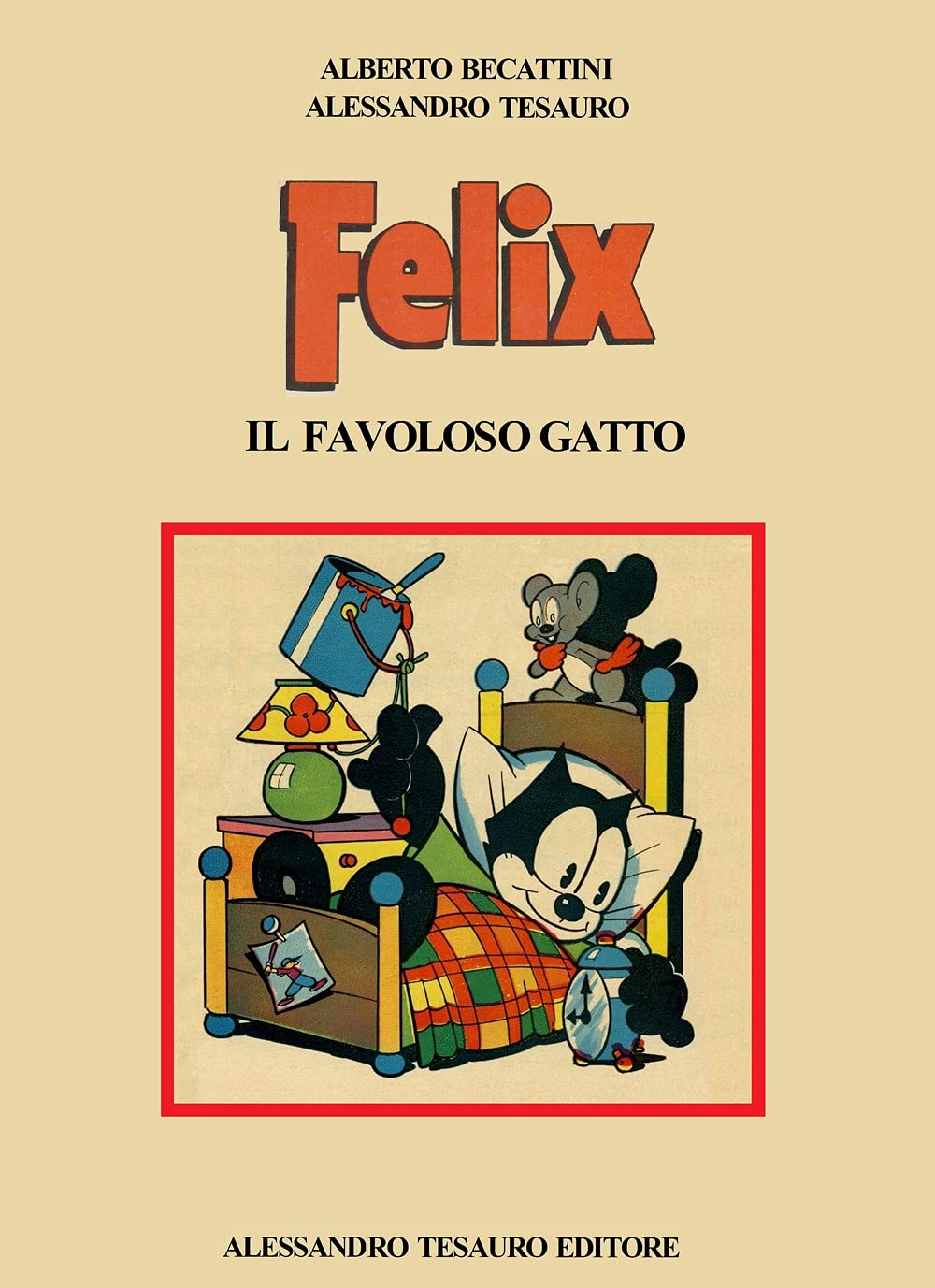 Libri Alberto Becattini / Alessandro Tesauro - Felix. Il Favoloso Gatto NUOVO SIGILLATO, EDIZIONE DEL 29/04/2021 SUBITO DISPONIBILE