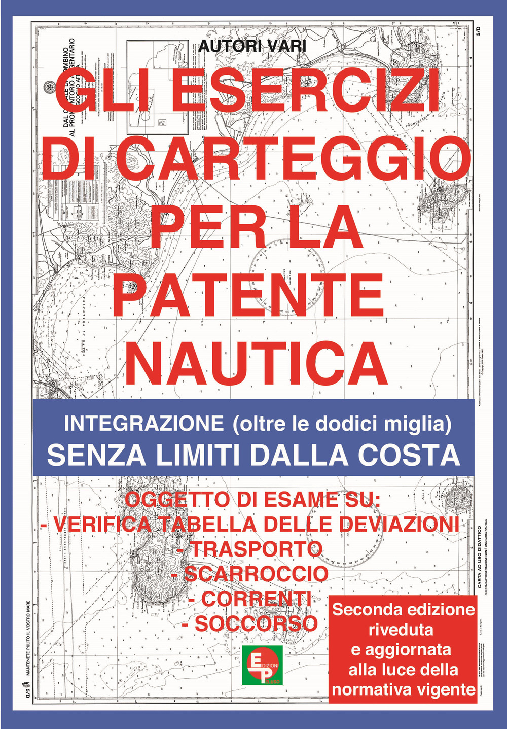 Libri Esercizi Di Carteggio Per La Patente Nautica. Integrazione (Oltre Le Dodici Miglia) Senza Limiti Dalla Costa (Gli) NUOVO SIGILLATO, EDIZIONE DEL 11/01/2021 SUBITO DISPONIBILE