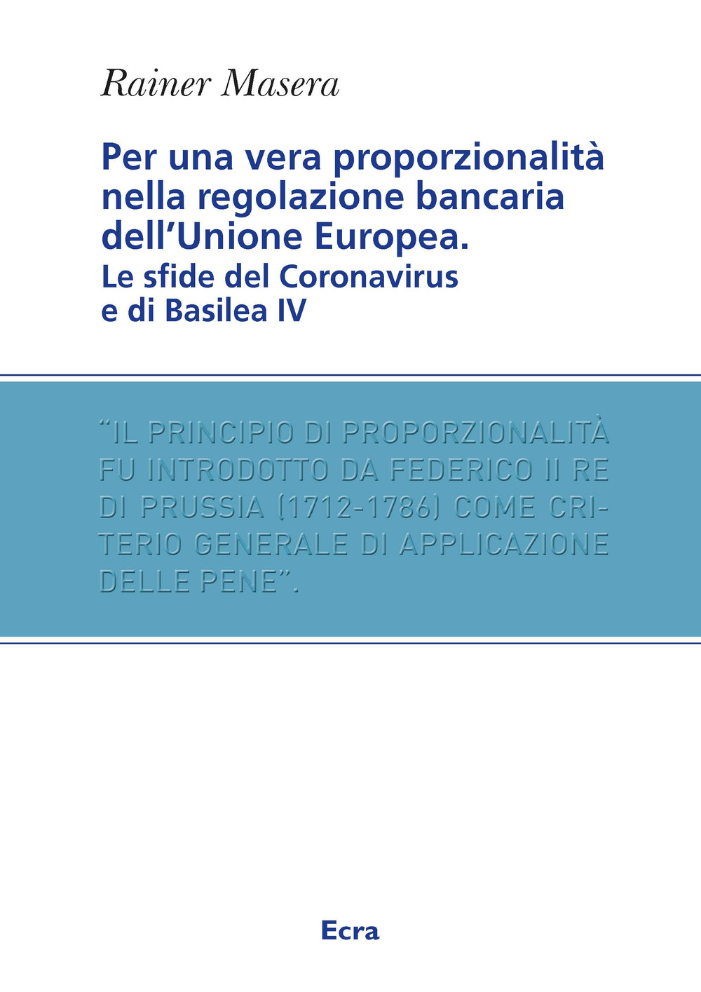 Libri Masera Rainer - Per Una Vera Proporzionalita. Regolazione Bancaria Dell'unione Europea NUOVO SIGILLATO, EDIZIONE DEL 04/03/2021 SUBITO DISPONIBILE