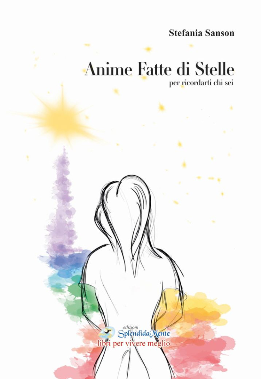 Libri Sanson Stefania - Anime Fatte Di Stelle. Per Ricordarti Chi Sei NUOVO SIGILLATO, EDIZIONE DEL 11/01/2021 SUBITO DISPONIBILE
