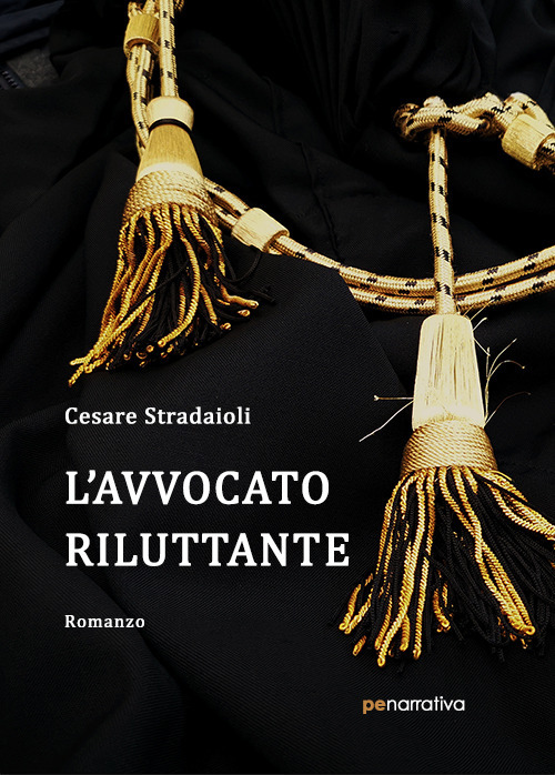 Libri Cesare Stradaioli - L' Avvocato Riluttante NUOVO SIGILLATO, EDIZIONE DEL 05/02/2021 SUBITO DISPONIBILE